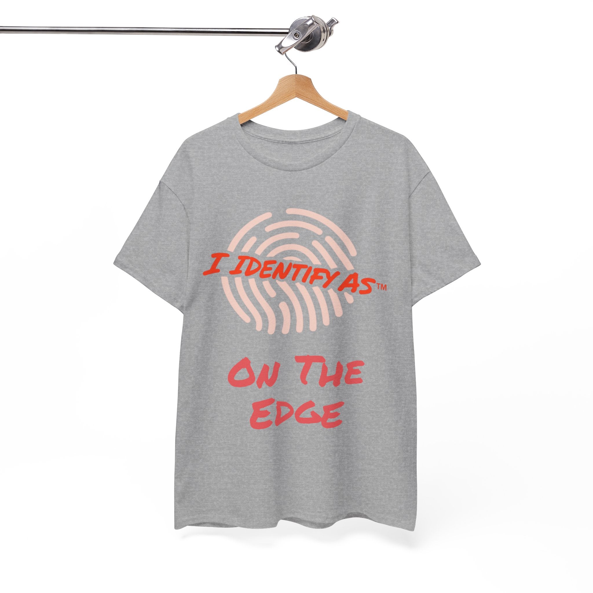 I Identify As On The Edge - Funny Graphic T-Shirt