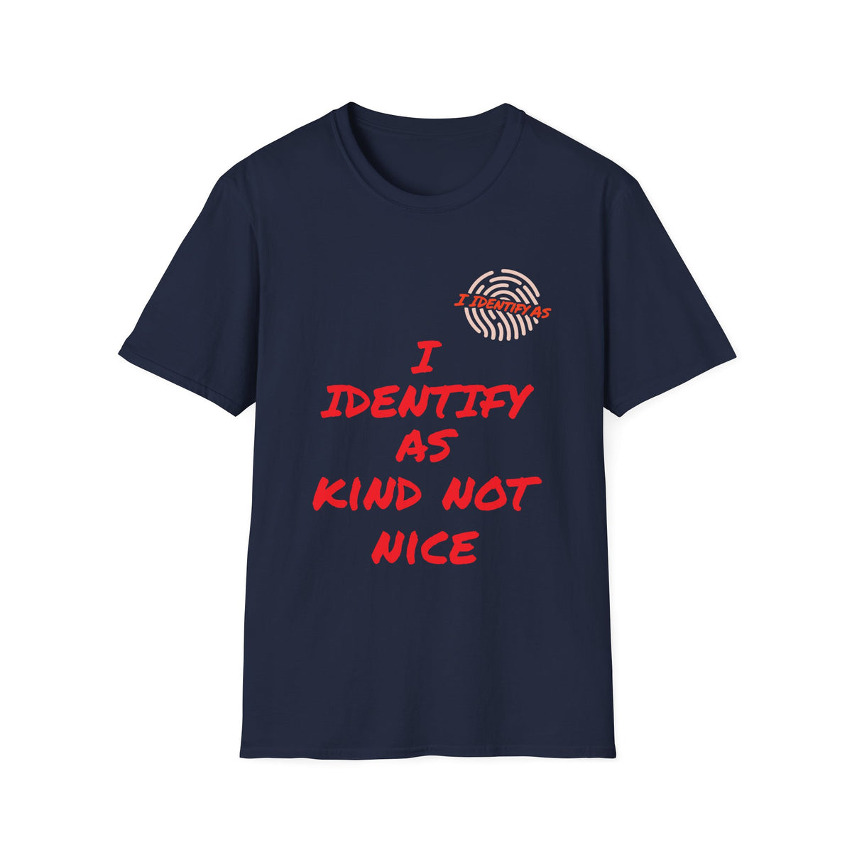 Navy blue t-shirt with red slogan text 'I Identify As Kind Not Nice' and fingerprint graphic.