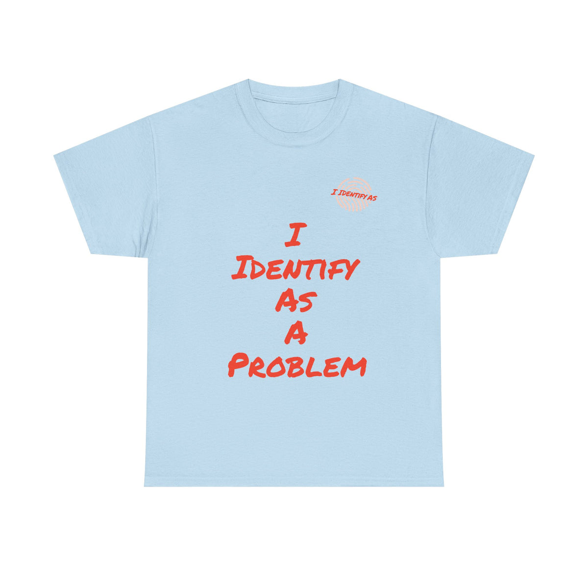 I Identify As A Problem T‑Shirt — Funny Sarcastic Graphic T Shirt