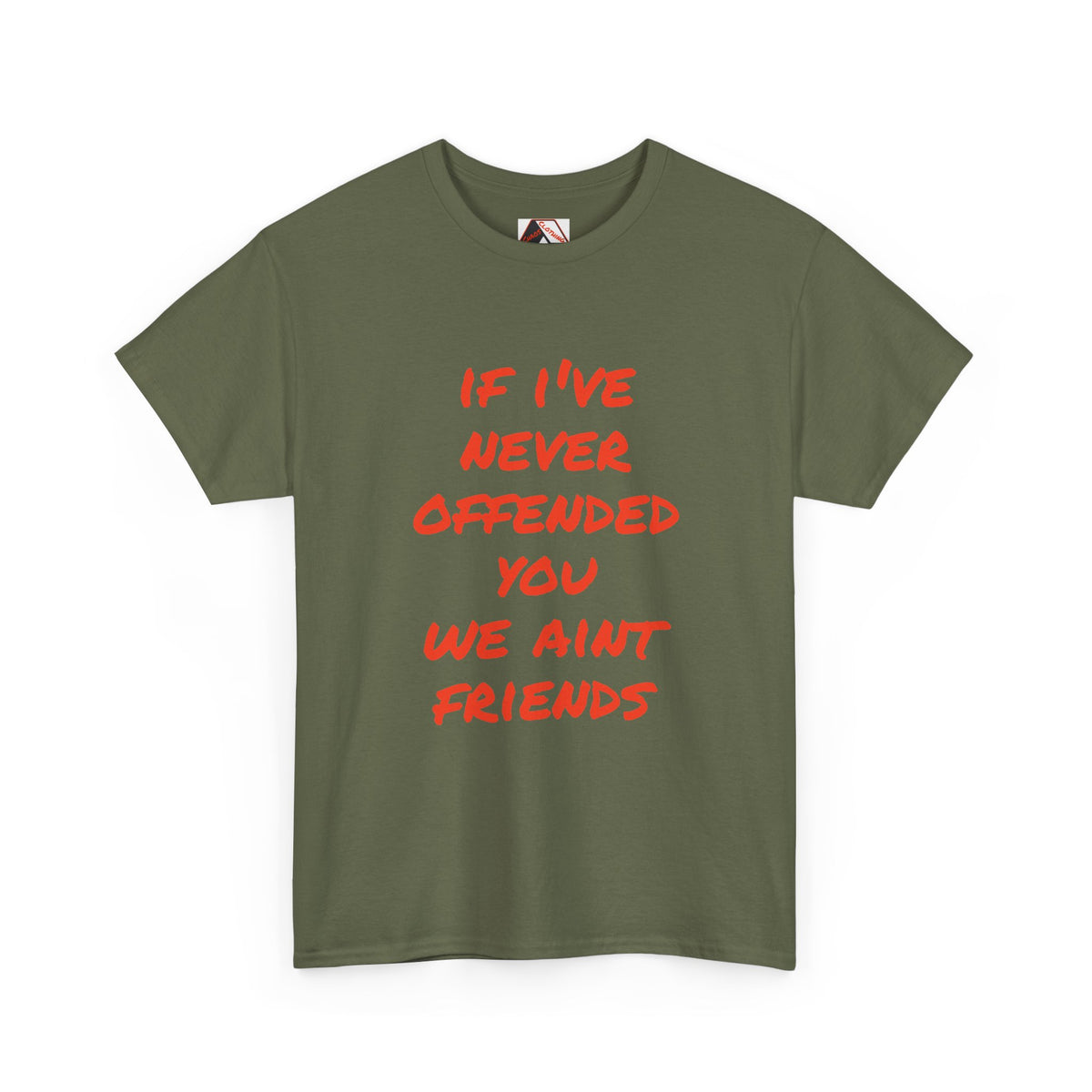 If I’ve Never Offended You We Ain’t Friends – Blunt Humour T‑Shirt | Chaos Clothing by I Identify As