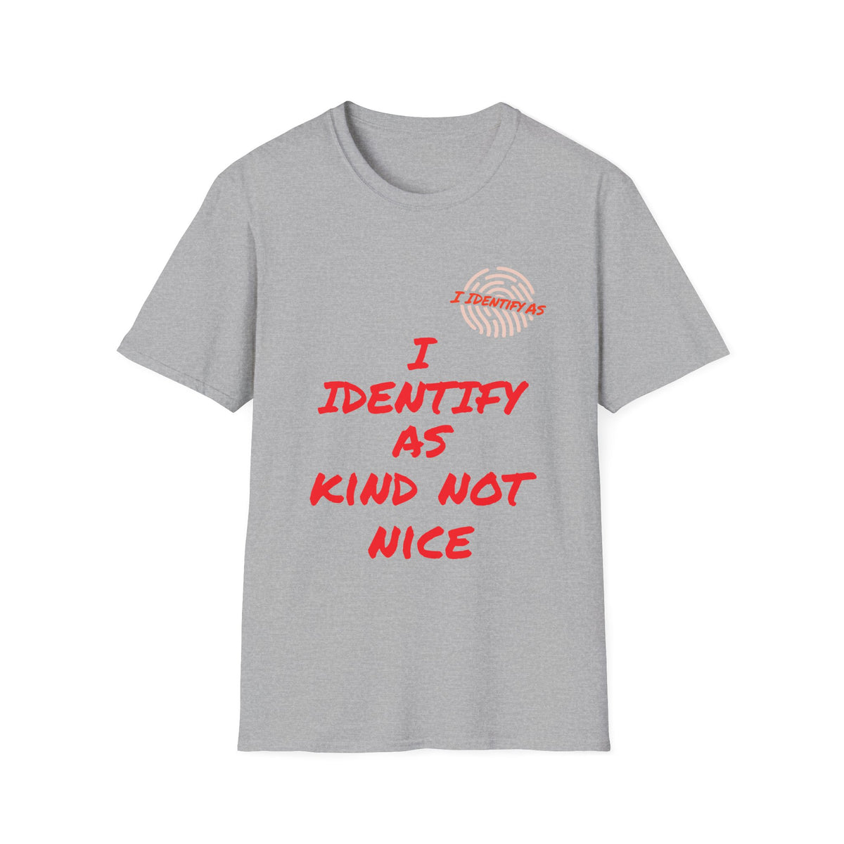 Grey t-shirt with red sarcastic slogan I Identify As Kind Not Nice and fingerprint graphic.