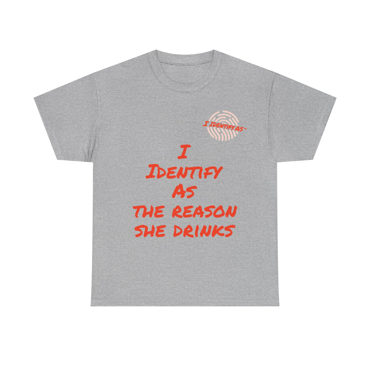Funny Slogan T‑Shirt – “I Identify As The Reason She Drinks” – Humour Tee – Novelty Gift – Unisex Cotton Graphic Shirt