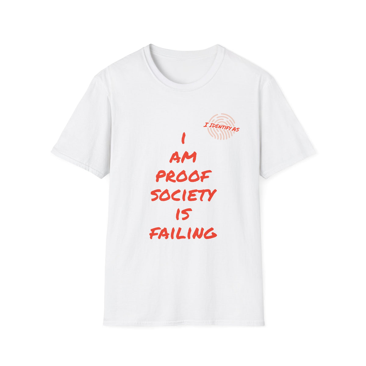 A white short-sleeve crewneck t-shirt with a red graphic print on the front. The print features a small red fingerprint logo with the text 'I always' inside, above the larger red text 'I AM PROOF SOCIETY IS FAILING'.