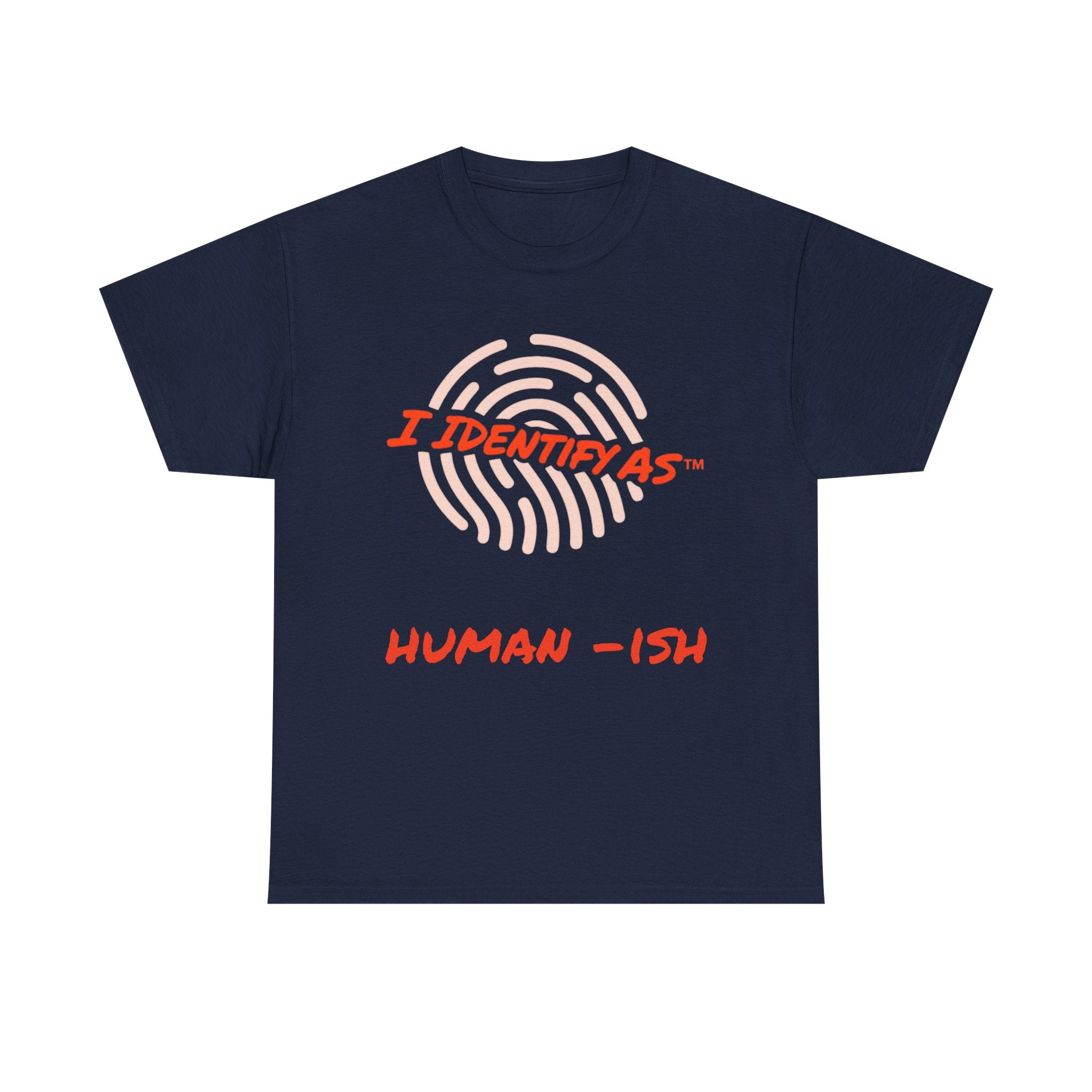 I Identify As Human-ish - Funny Graphic T-Shirt