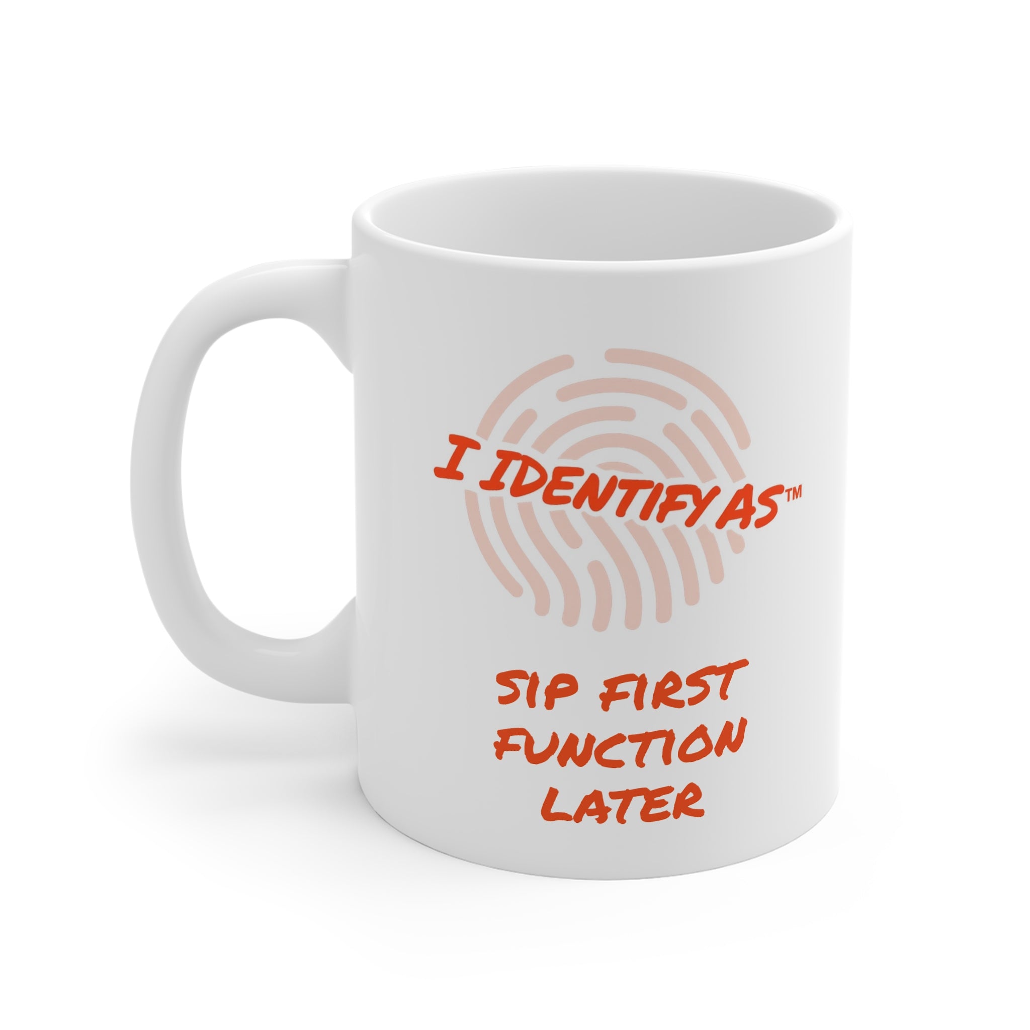I Identify As Sip First Function Later Mug — Funny Coffee Tea Cup for Slow Mornings