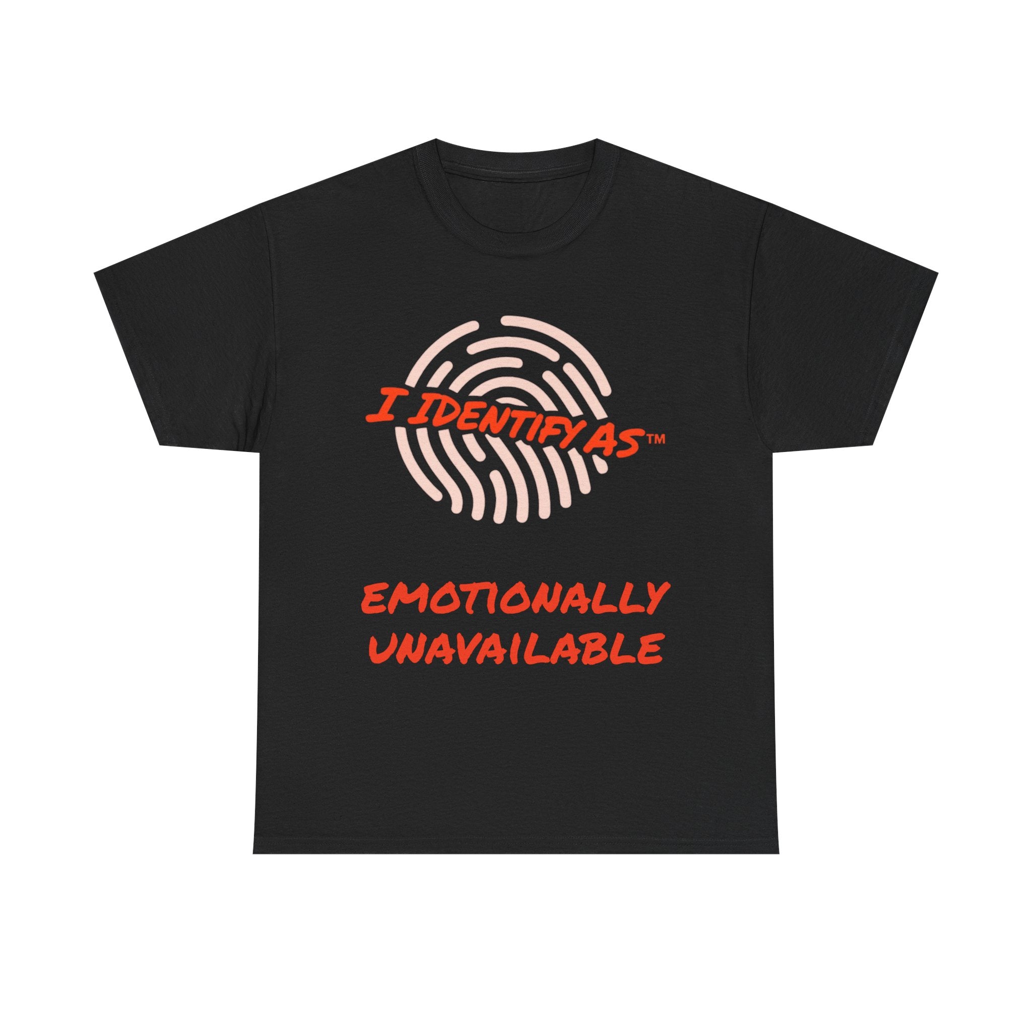 I Identify As Emotionally Unavailable funny t shirt – identity based humour clothing UK