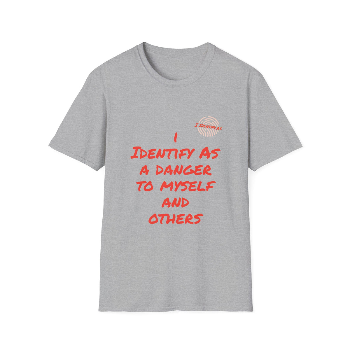 A Heather gray short‑sleeve crewneck T‑shirt with an orange slogan reading I Identify As A Danger To Myself And Others in a bold stacked font, with the I Identify As™ circular fingerprint logo printed above the text on the left chest.