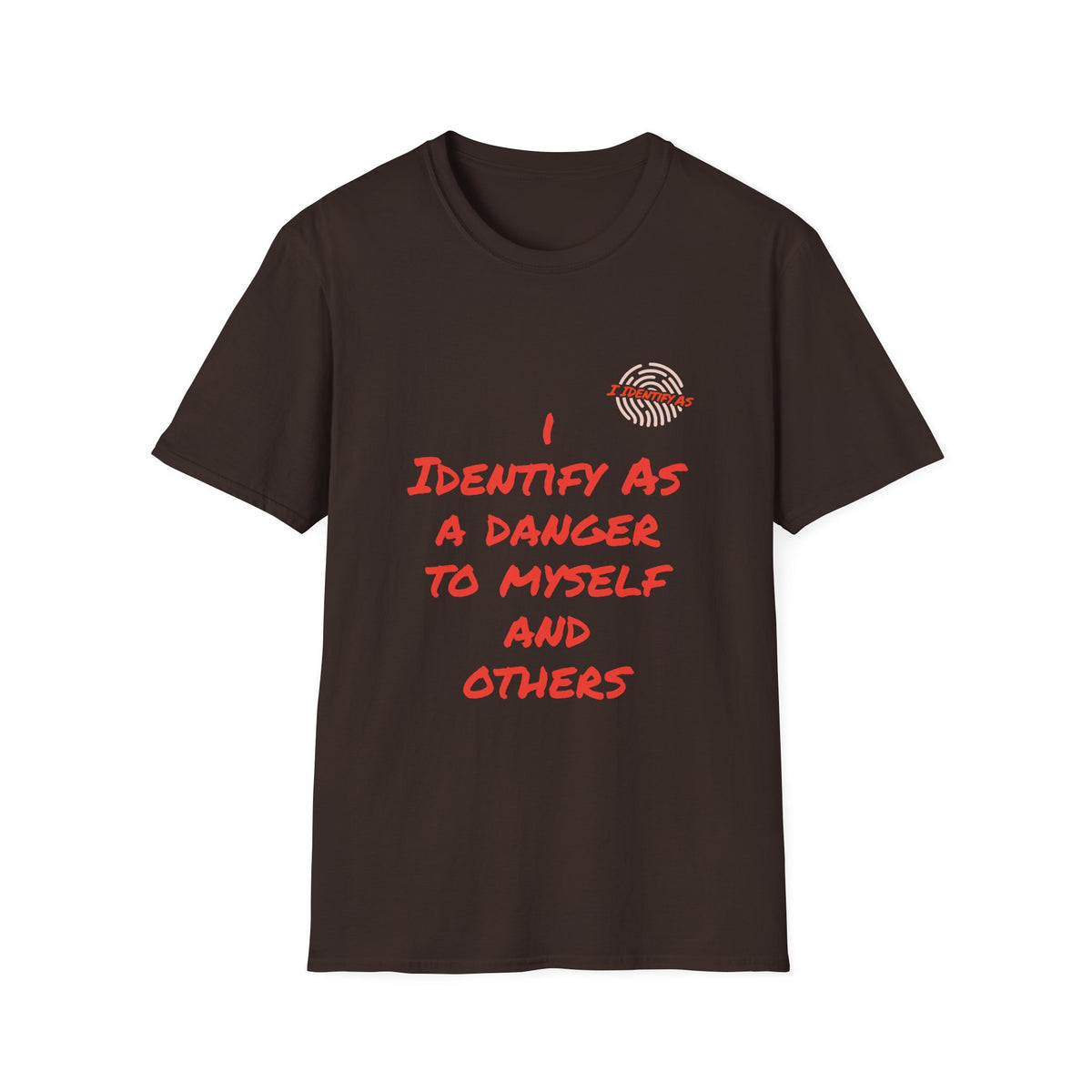 A brown short‑sleeve crewneck T‑shirt with an orange slogan reading I Identify As A Danger To Myself And Others in a bold stacked font, with the I Identify As™ circular fingerprint logo printed above the text on the left chest.