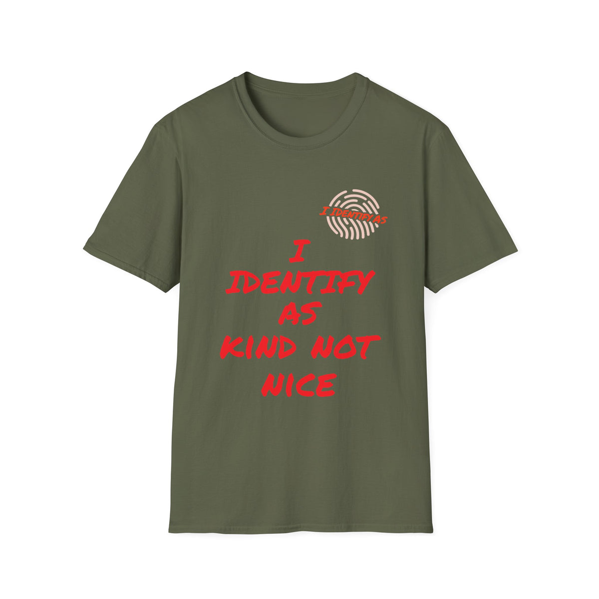 Olive green t-shirt with red text reading 'I identify as kind not nice' and a fingerprint icon.