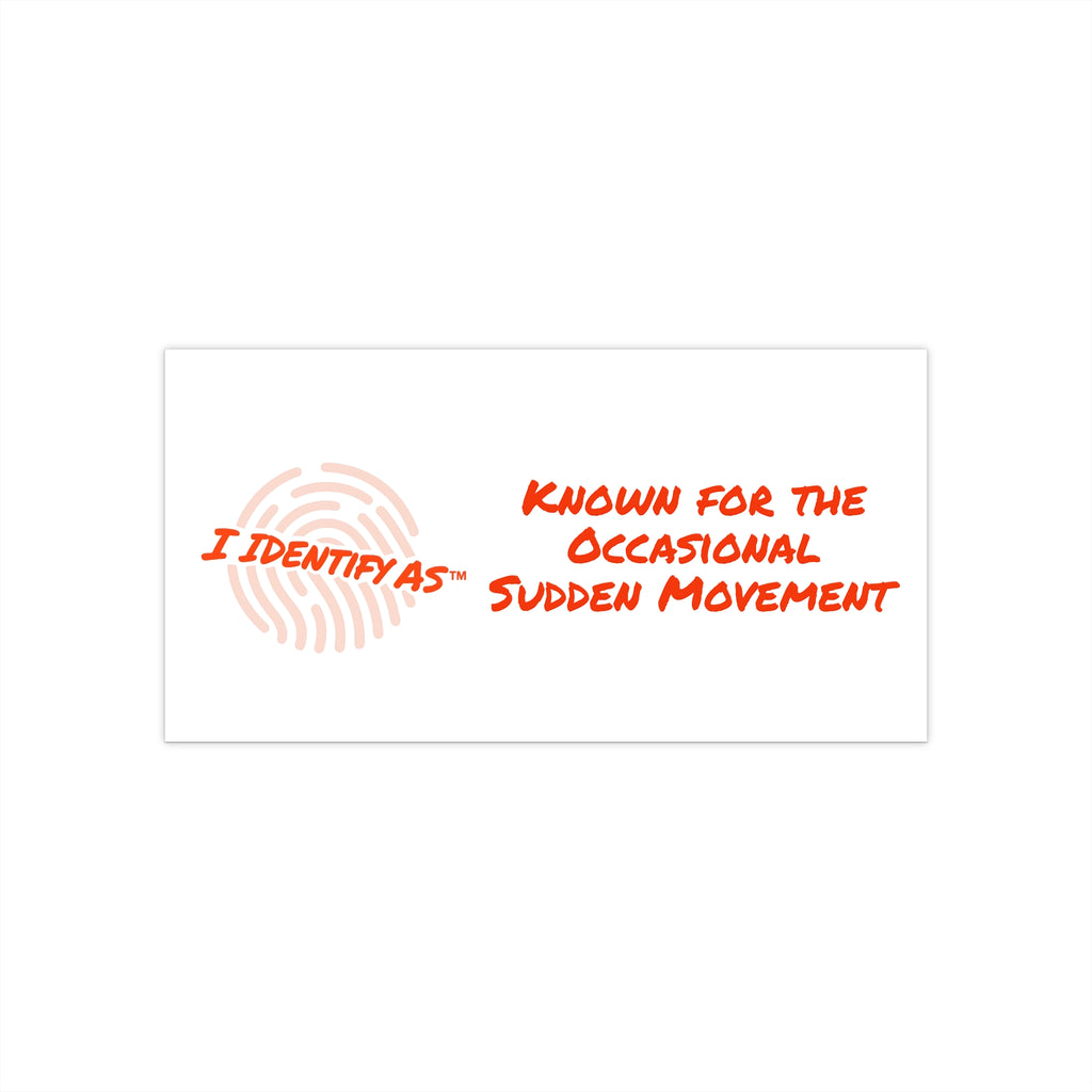 Bumper Stickers - Known for the Occasional Sudden Movement