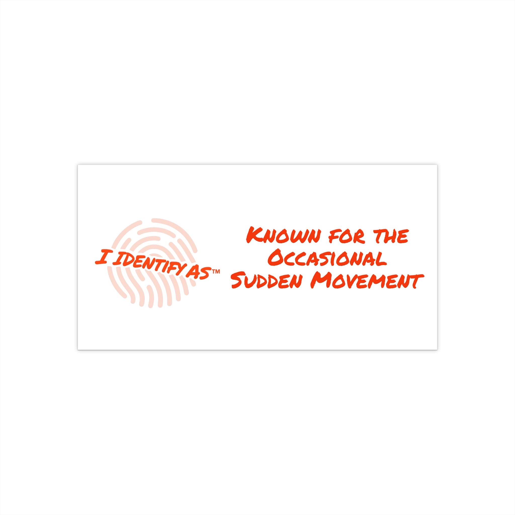 Bumper Stickers - Known for the Occasional Sudden Movement