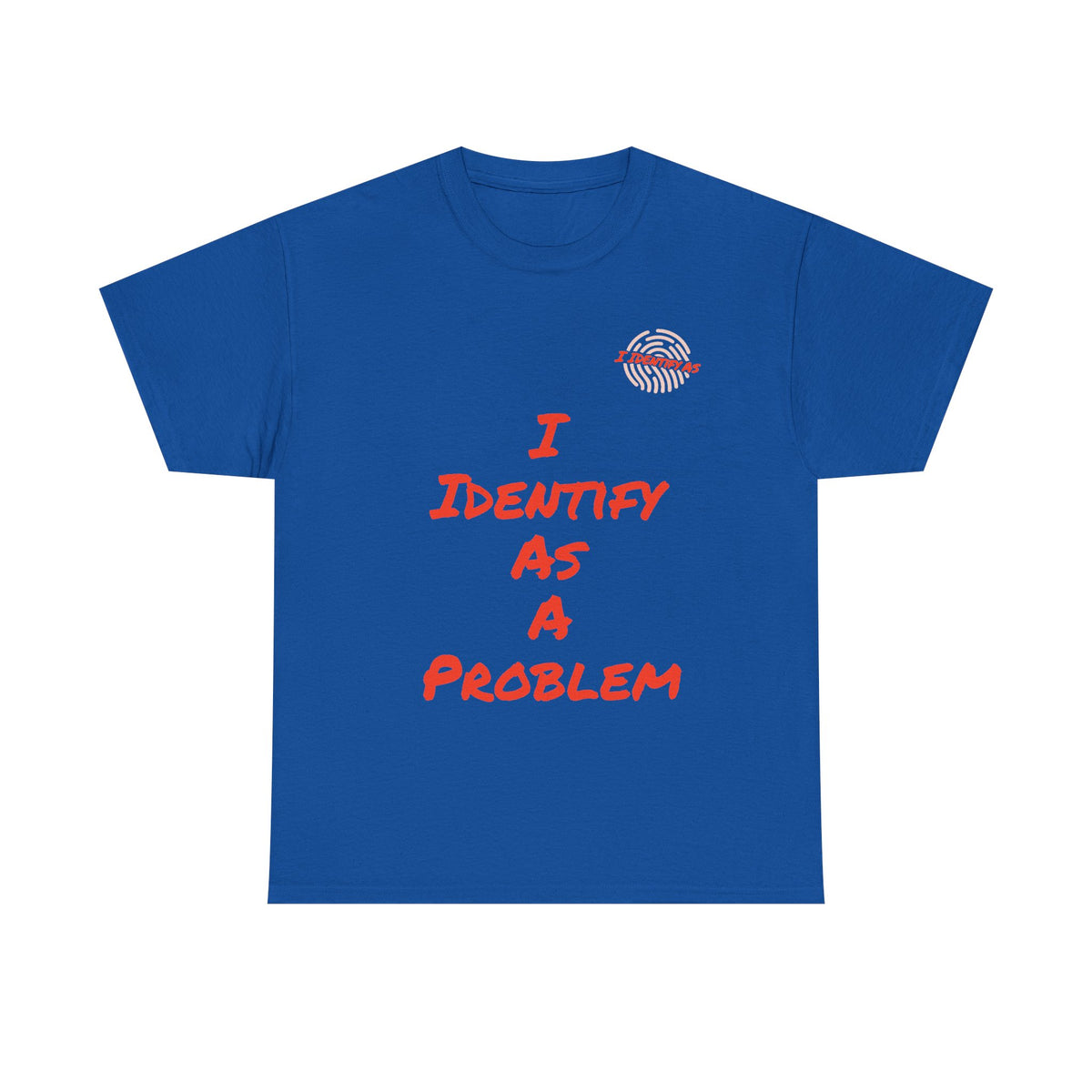 I Identify As A Problem T‑Shirt — Funny Sarcastic Graphic T Shirt