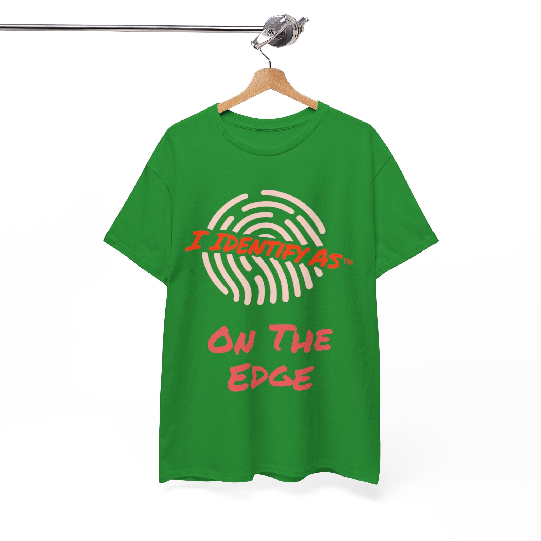 I Identify As On The Edge - Funny Graphic T-Shirt