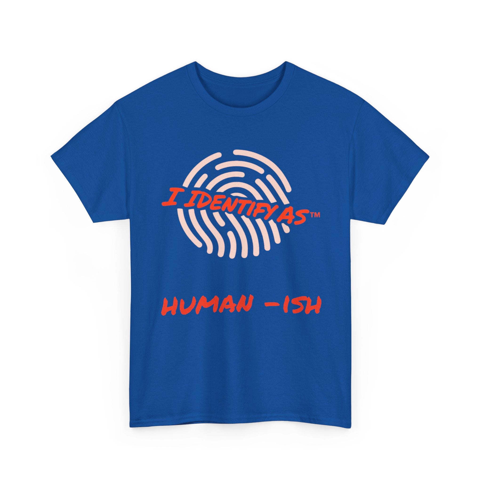 I Identify As Human-ish - Funny Graphic T-Shirt