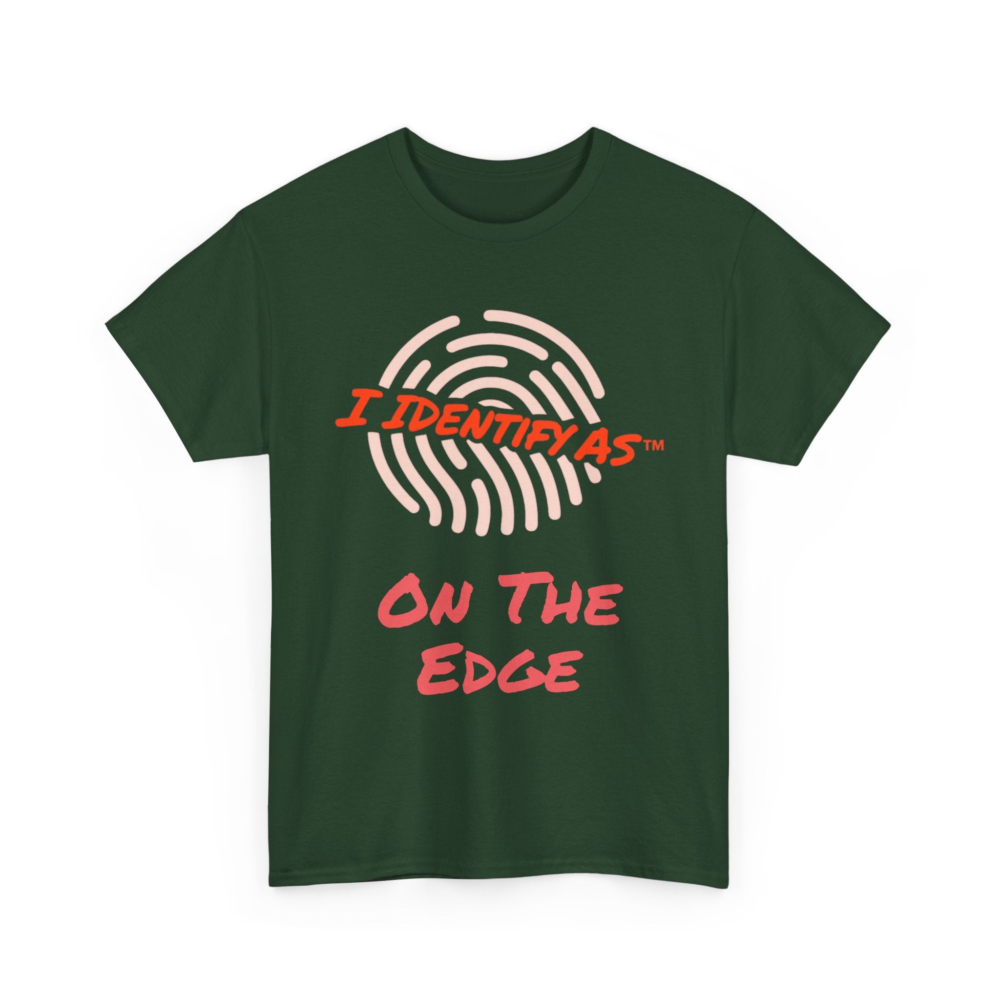 I Identify As On The Edge - Funny Graphic T-Shirt