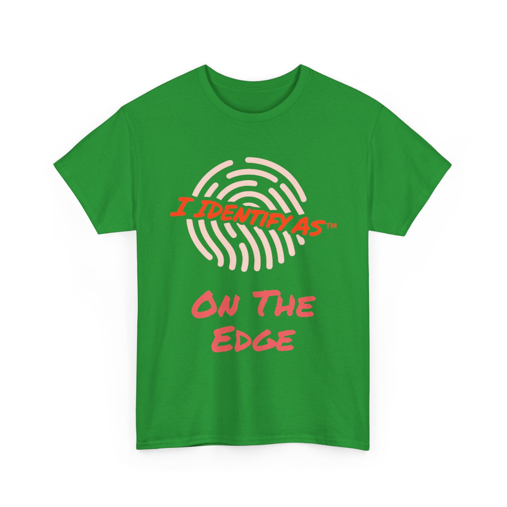 I Identify As On The Edge - Funny Graphic T-Shirt