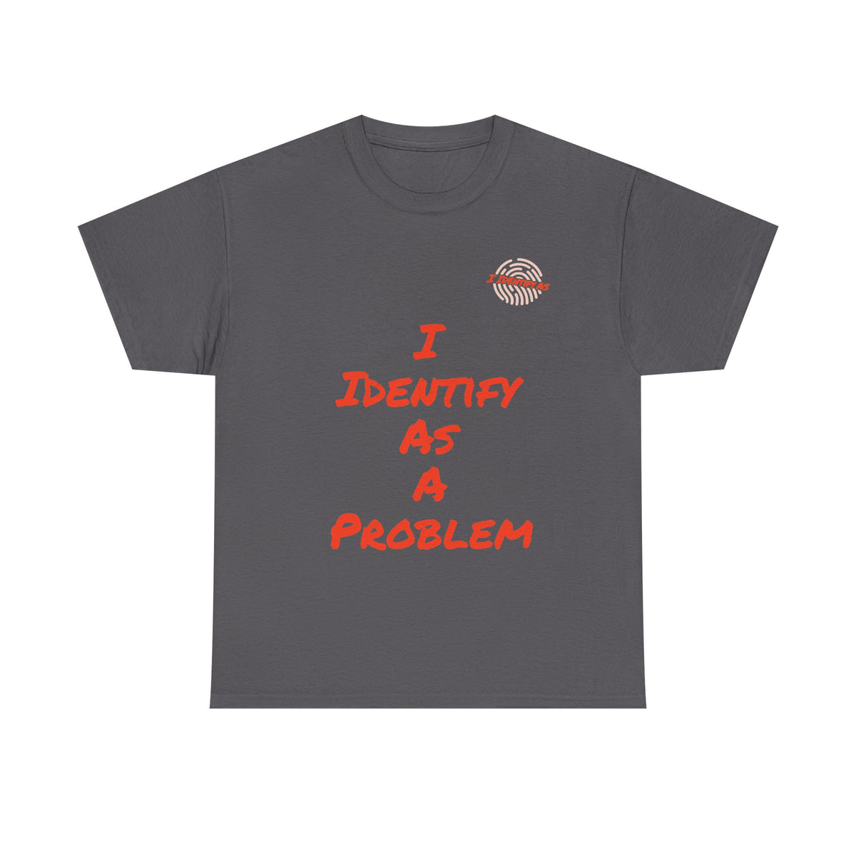 I Identify As A Problem T‑Shirt — Funny Sarcastic Graphic T Shirt