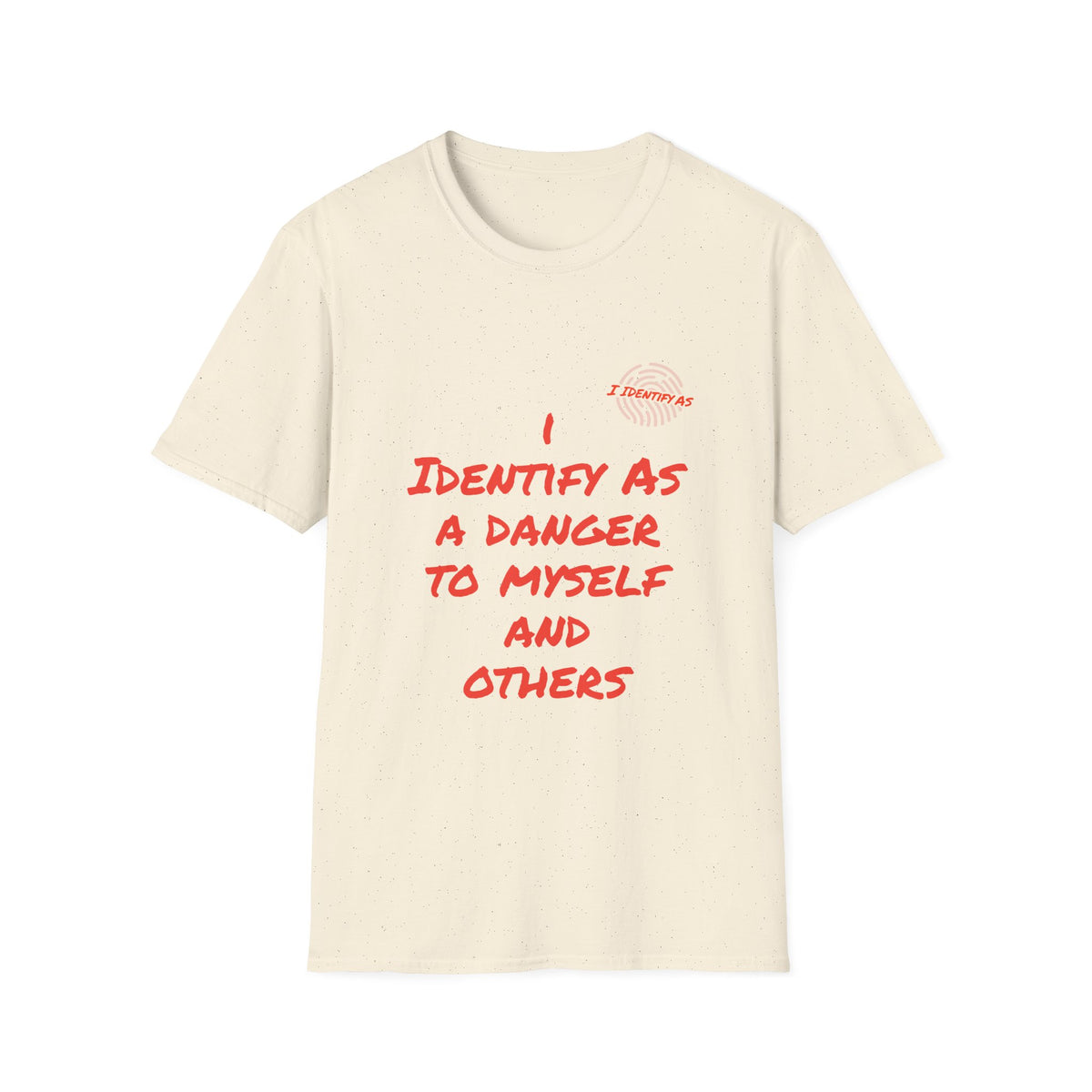 An off white short‑sleeve crewneck T‑shirt with an orange slogan reading I Identify As A Danger To Myself And Others in a bold stacked font, with the I Identify As™ circular fingerprint logo printed above the text on the left chest.