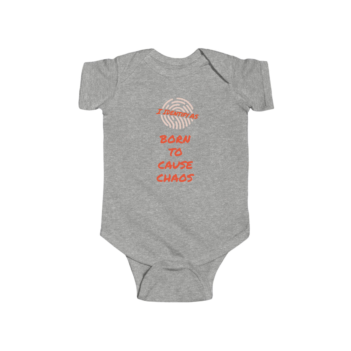 A gray baby bodysuit with short sleeves and a printed graphic on the chest that reads 'I IDENTIFY AS BORN TO CAUSE CHAOS' in black text, shown on a plain white background.