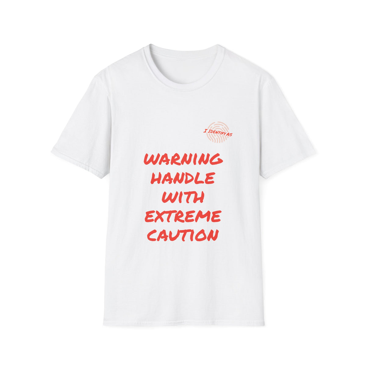 A white short‑sleeve crewneck T‑shirt with a bold orange stacked slogan reading WARNING HANDLE WITH EXTREME CAUTION across the front. A small I Identify As™ circular fingerprint logo sits above the text on the left chest. The design has a chaotic, expressive, personality‑driven feel that matches the brand’s humour‑led style.