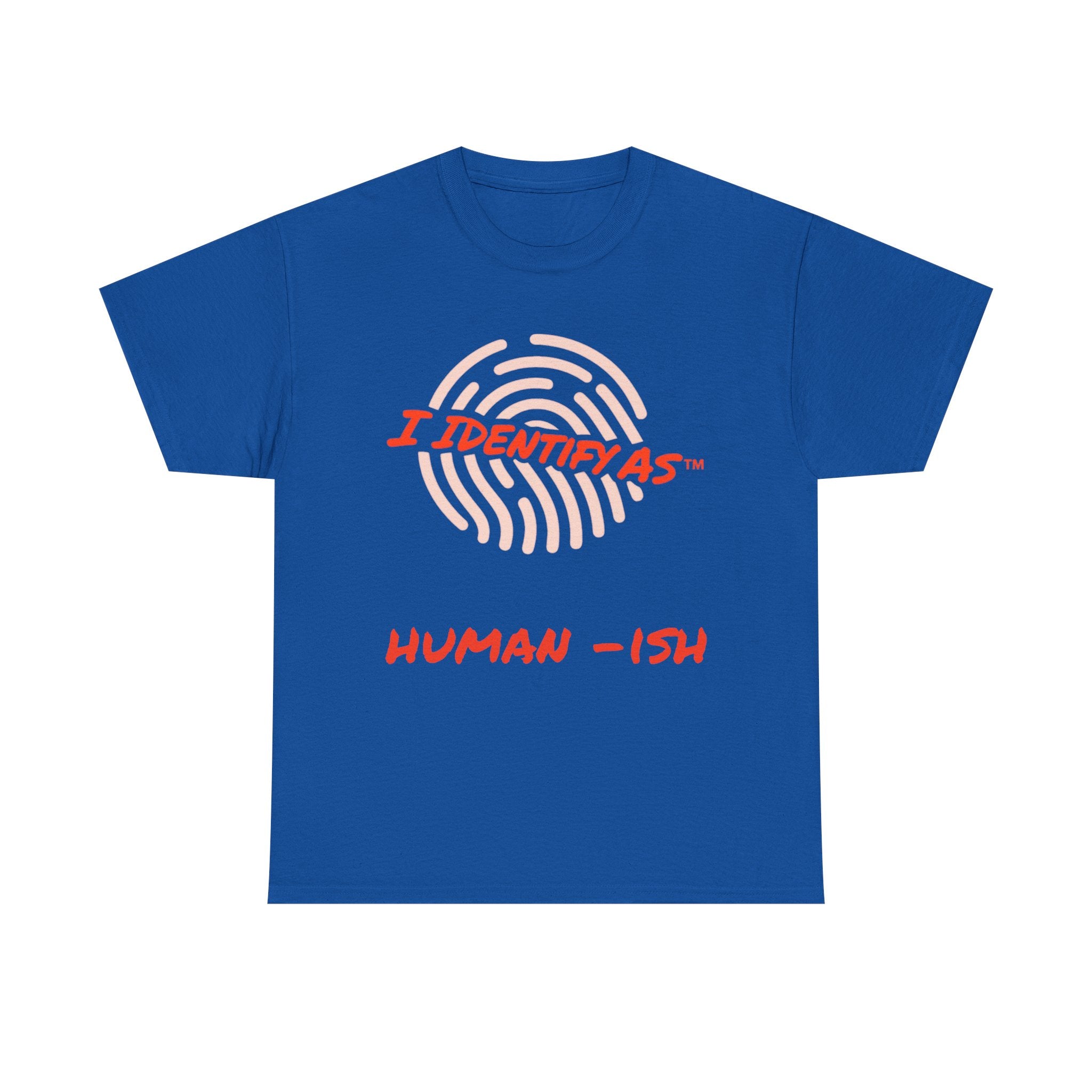 I Identify As Human-ish - Funny Graphic T-Shirt