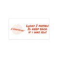 Bumper Stickers - Lucky I passed! Id keep back if i was you!