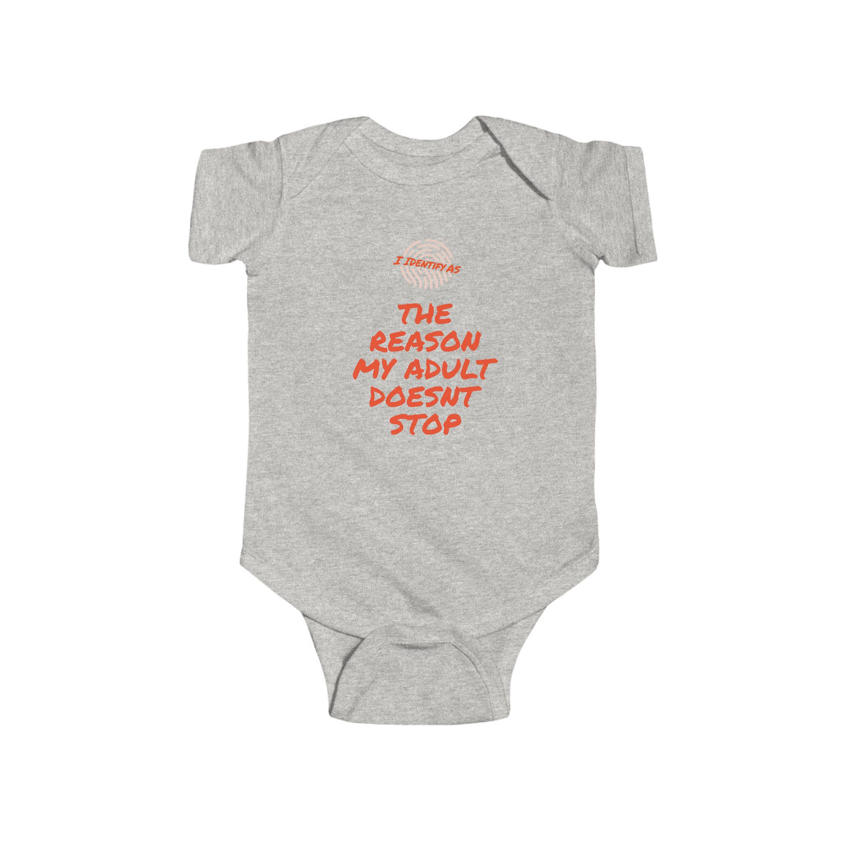 A light heather gray baby bodysuit with short sleeves and snap closures, featuring a red graphic text print on the chest that reads 'THE REASON MY ADULT DOESN'T STOP' with a small circular logo above it, displayed on a solid white background.
