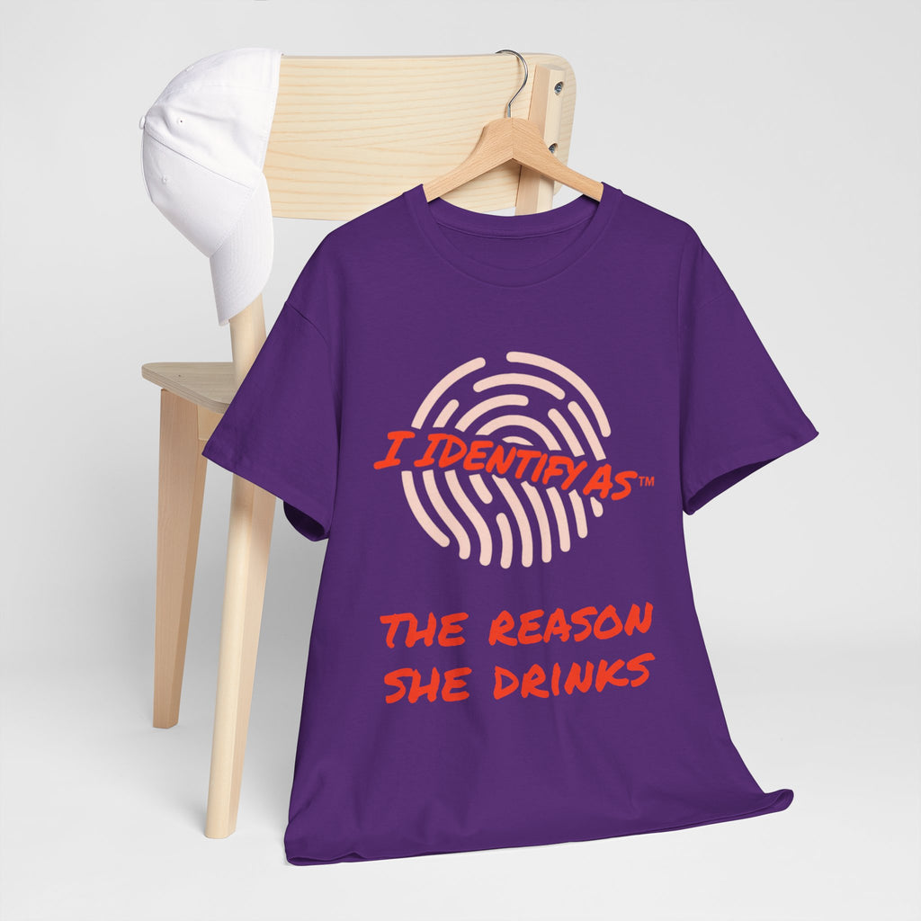 Funny Slogan T‑Shirt – “I Identify As The Reason She Drinks” – Humour Tee – Novelty Gift – Unisex Cotton Graphic Shirt