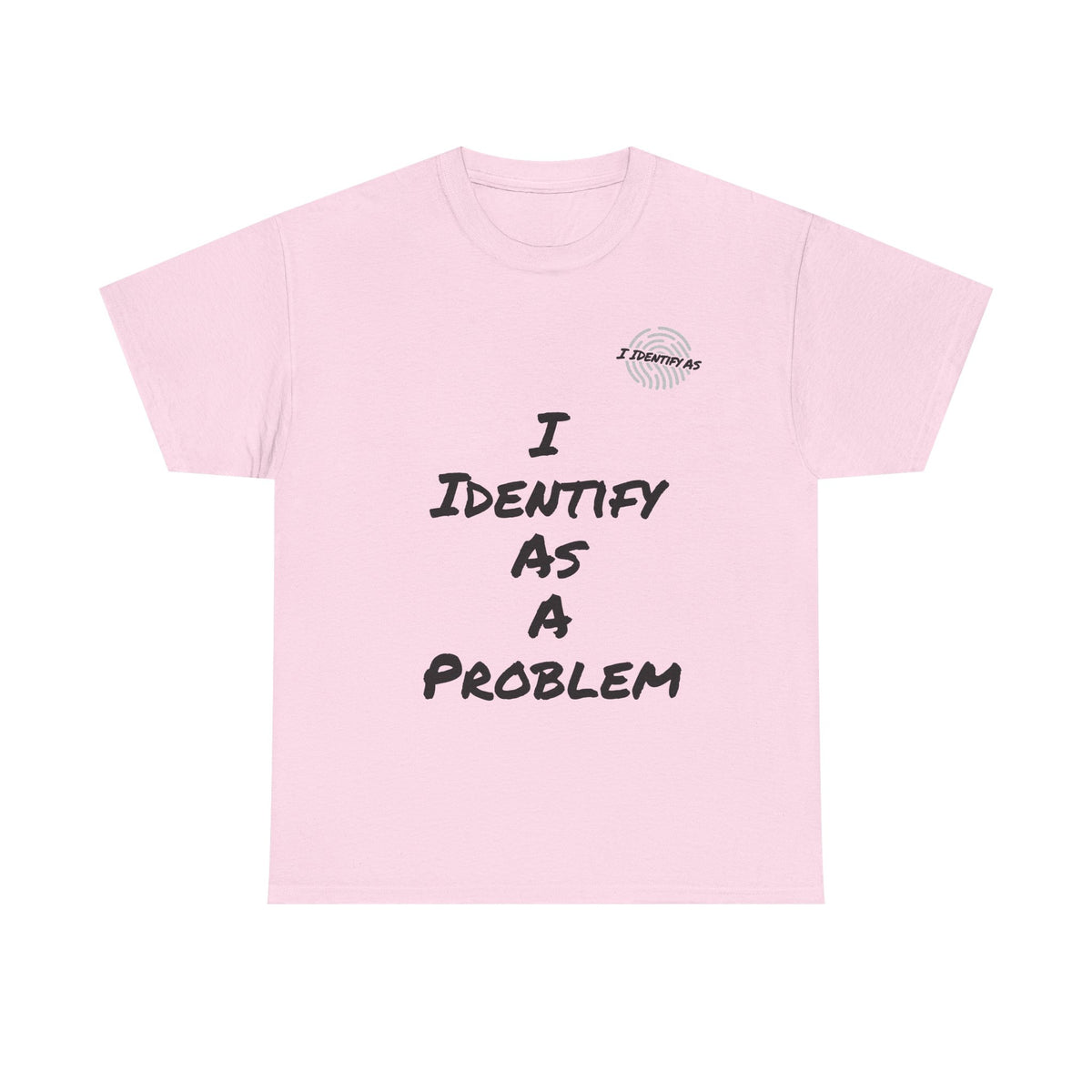 I Identify As A Problem T‑Shirt — Funny Sarcastic Graphic T Shirt