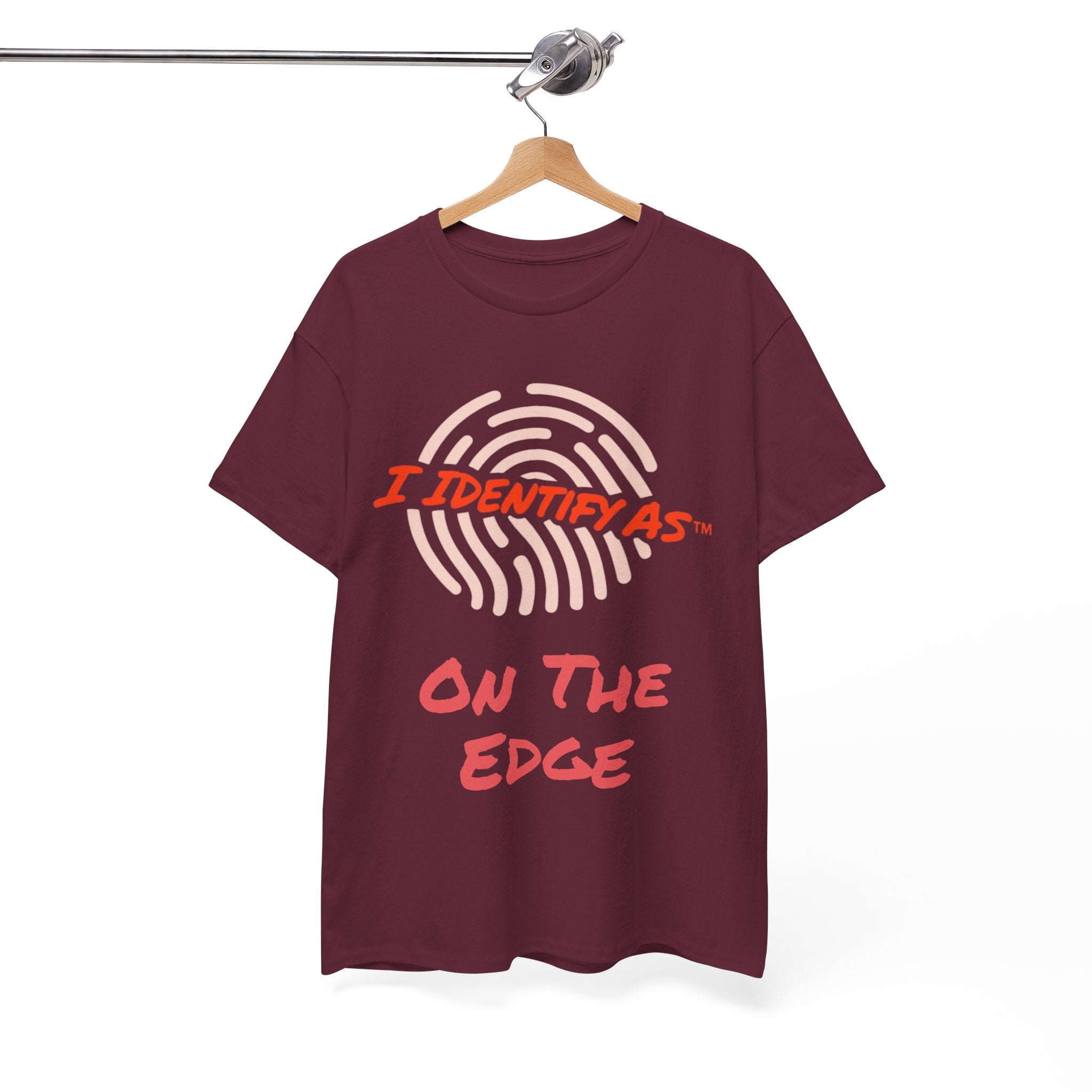 I Identify As On The Edge - Funny Graphic T-Shirt