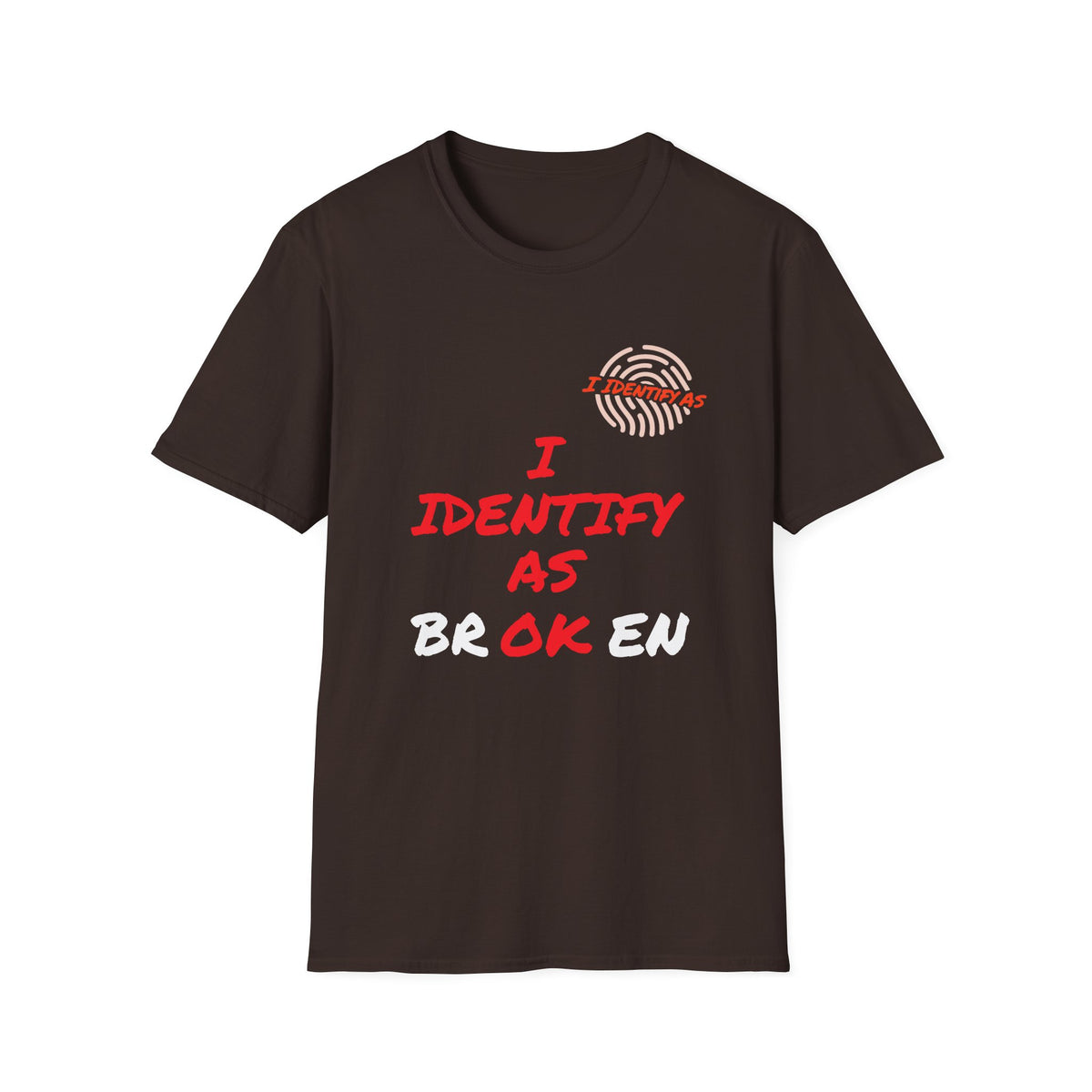 A dark brown short-sleeve t-shirt with a graphic on the chest that reads 'I IDENTIFY AS BROKEN' in red and white lettering, featuring a red-and-white fingerprint design above the text, shown on a plain white background.