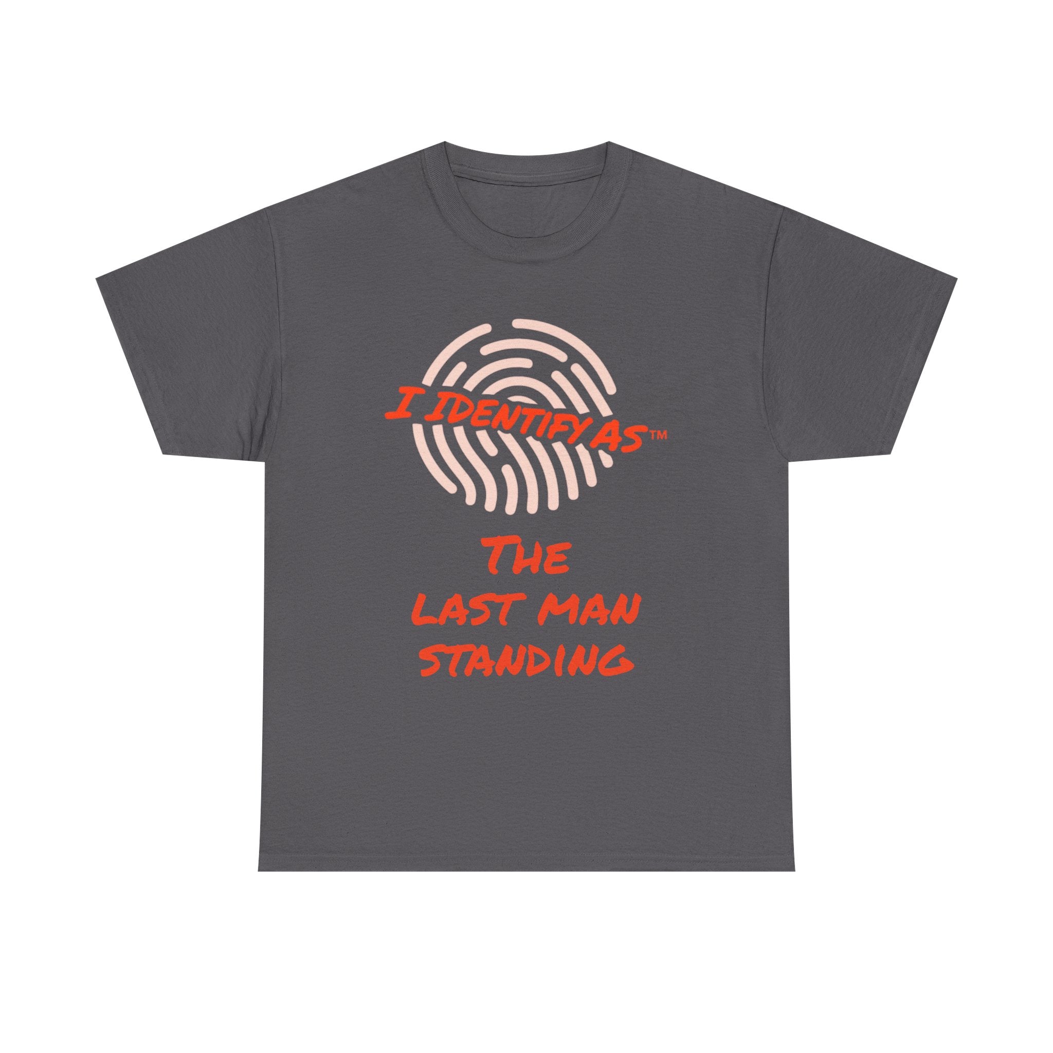 I Identify As The Last Man Standing funny graphic t‑shirt – lads night out humour design – unisex cotton tee