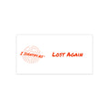 Bumper Stickers - Lost Again