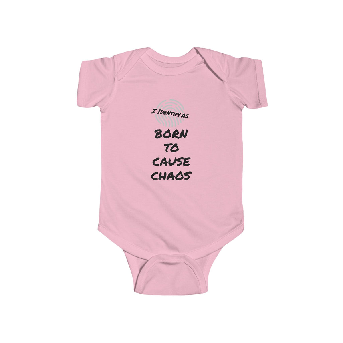 A light pink baby bodysuit with short sleeves and snap closures, featuring the text 'I IDENTIFY AS BORN TO CAUSE CHAOS' printed on the front in black and gray lettering.