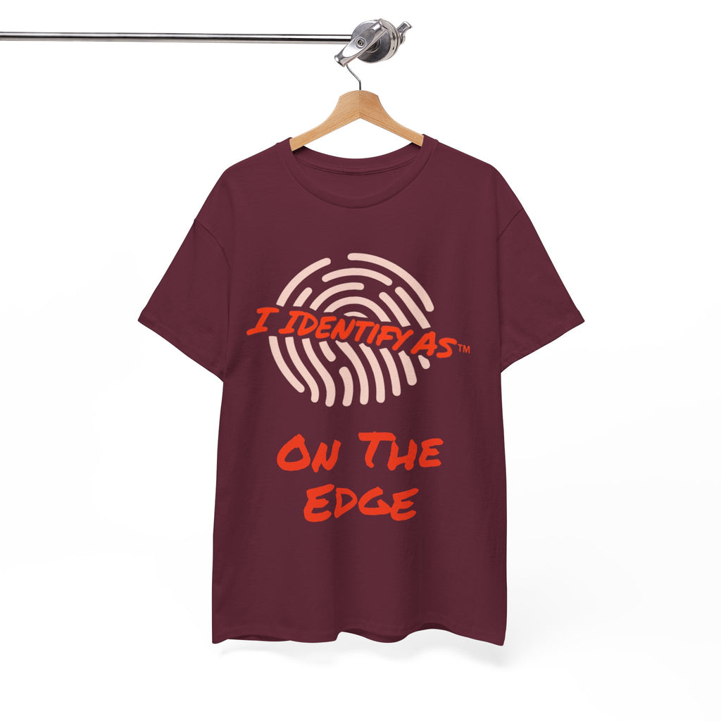 I Identify As On The Edge funny graphic t‑shirt – burnout humour design – unisex cotton tee