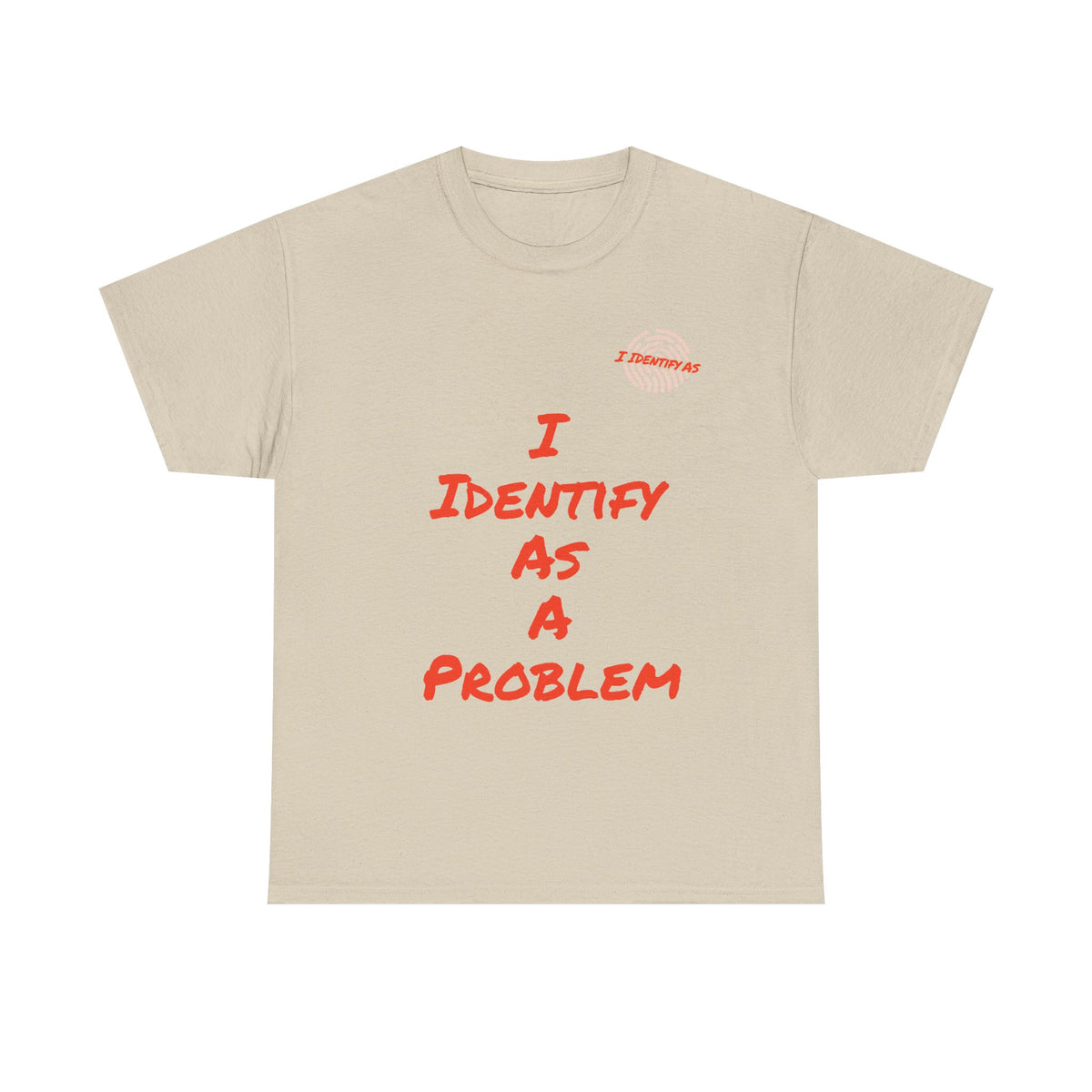 I Identify As A Problem T‑Shirt — Funny Sarcastic Graphic T Shirt