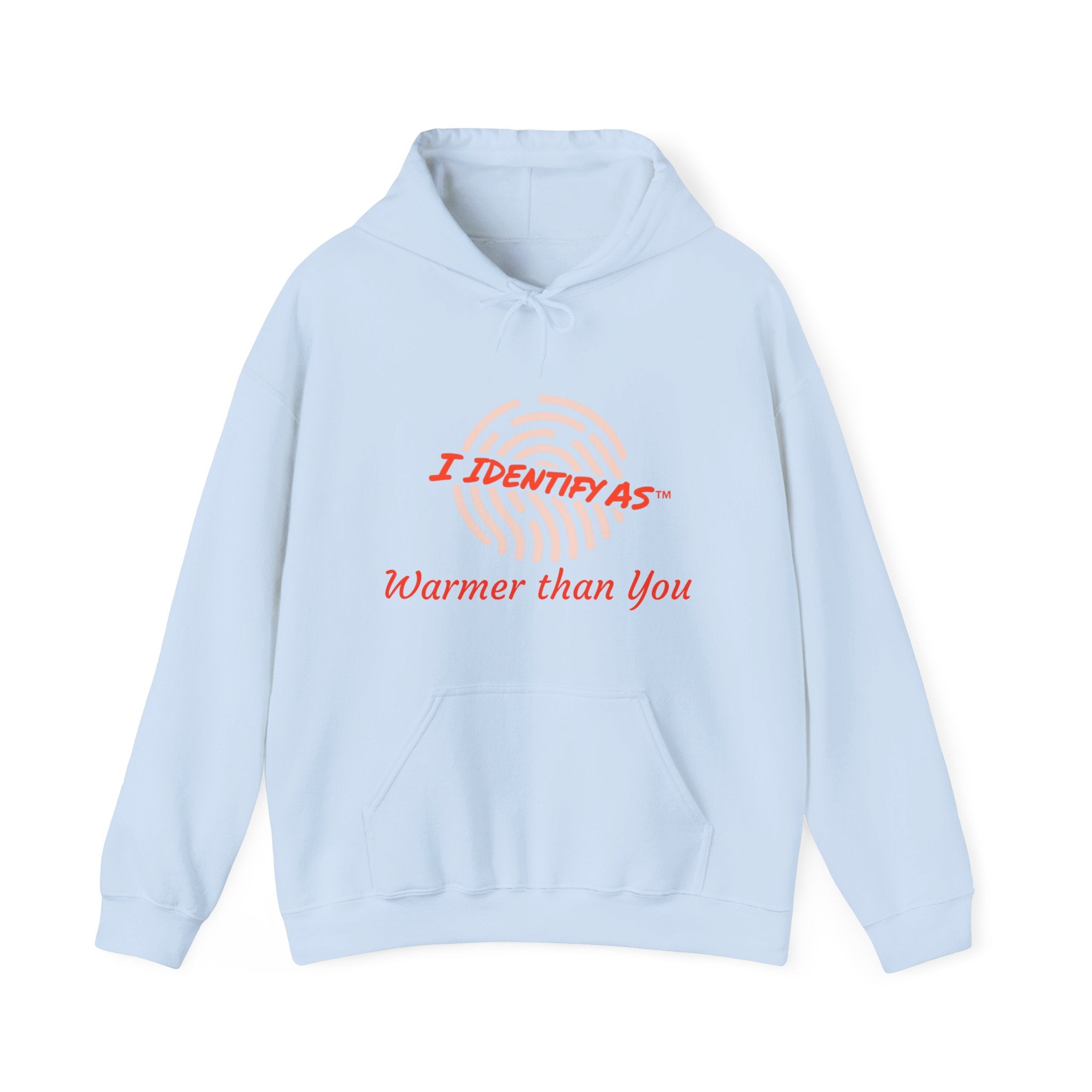 I Identify As… "Warmer than You" Hoodie – Funny Cozy Graphic Sweatshirt
