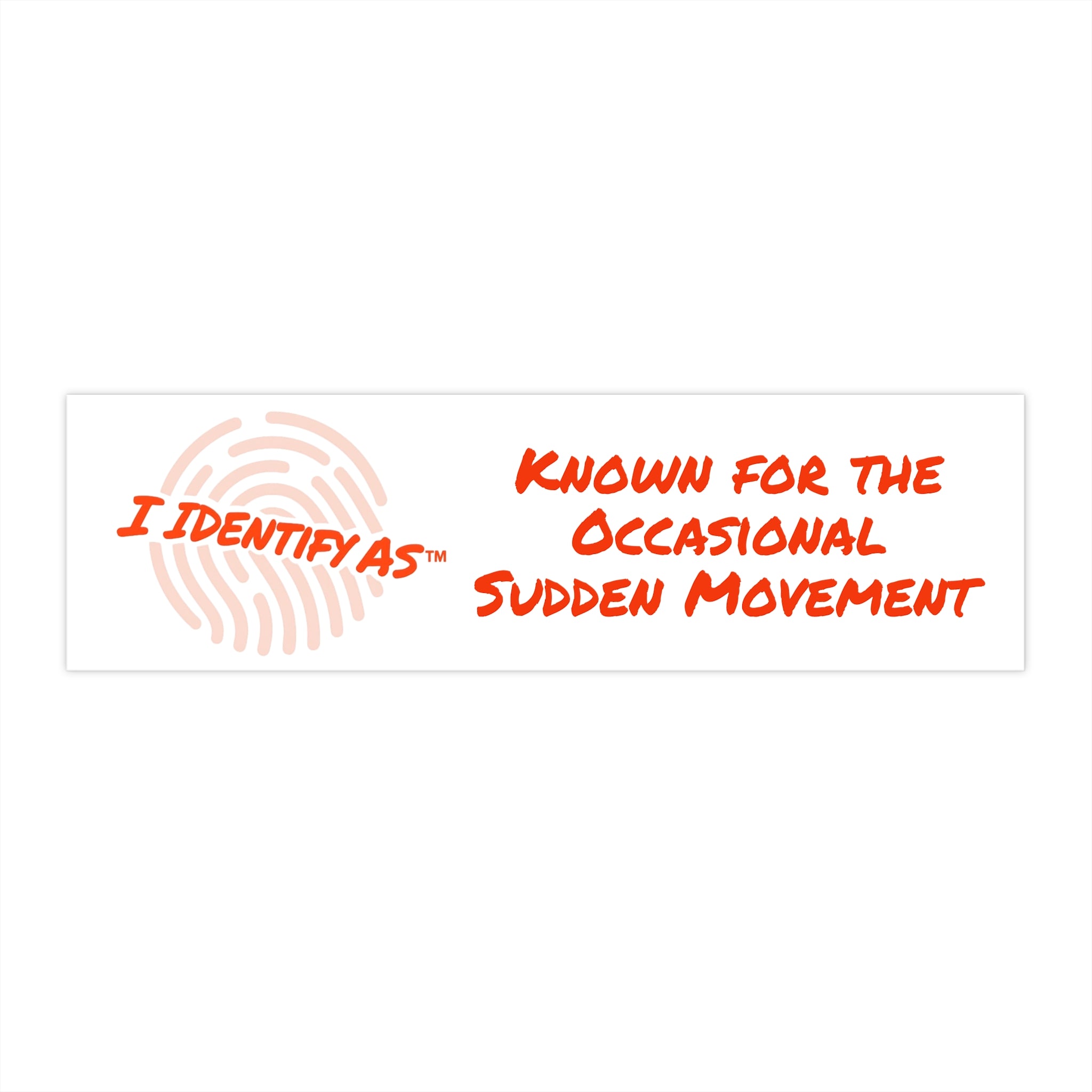Bumper Stickers - Known for the Occasional Sudden Movement