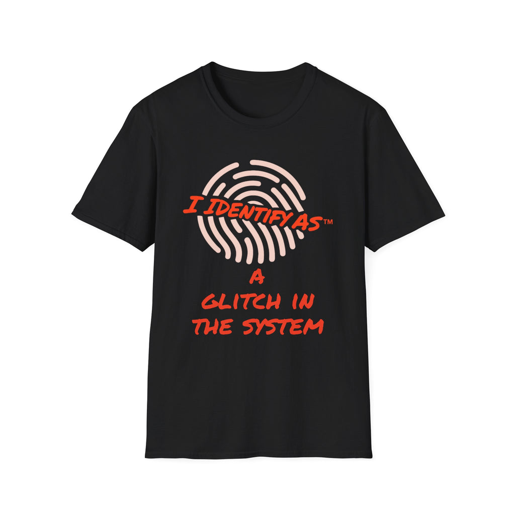 I Identify As A Glitch In The System - Funny Graphic T-Shirt
