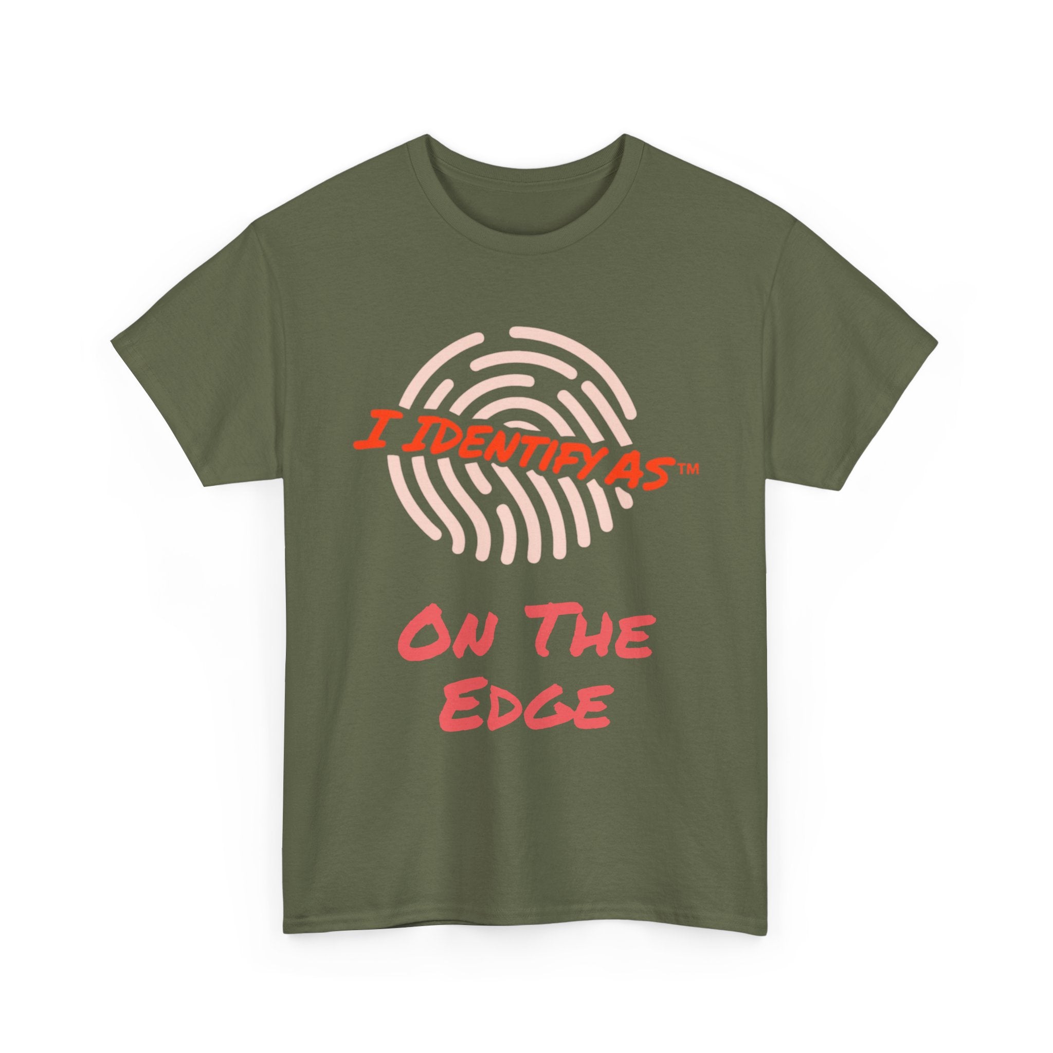 I Identify As On The Edge - Funny Graphic T-Shirt