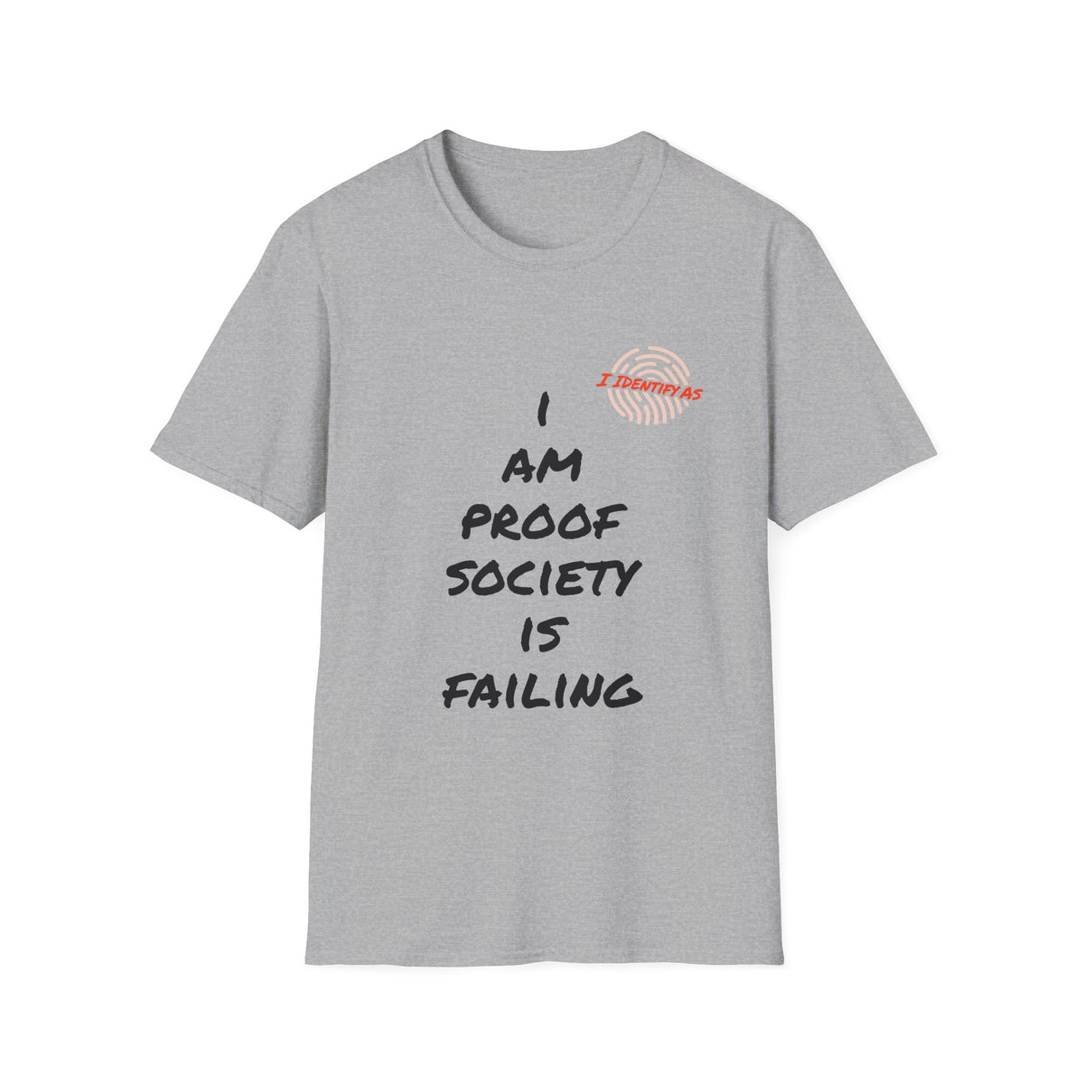 A light heather gray short-sleeve t-shirt with a graphic print on the front. The print features the text 'I AM PROOF SOCIETY IS FAILING' in black handwritten-style font, a small red fingerprint graphic, and the words 'I DEMAND' in red.