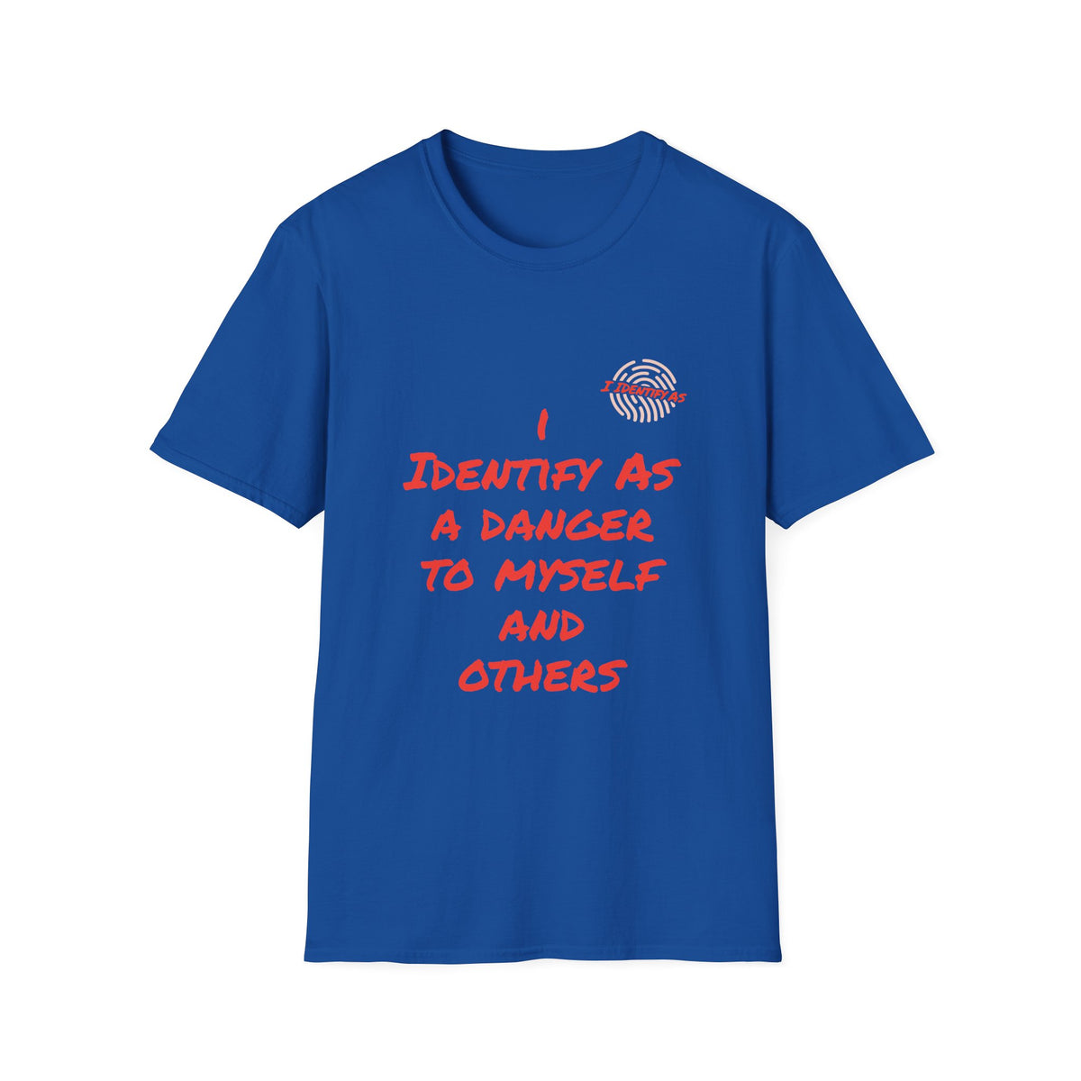 A royal blue short‑sleeve crewneck T‑shirt with an orange slogan reading I Identify As A Danger To Myself And Others in a bold stacked font, with the I Identify As™ circular fingerprint logo printed above the text on the left chest.