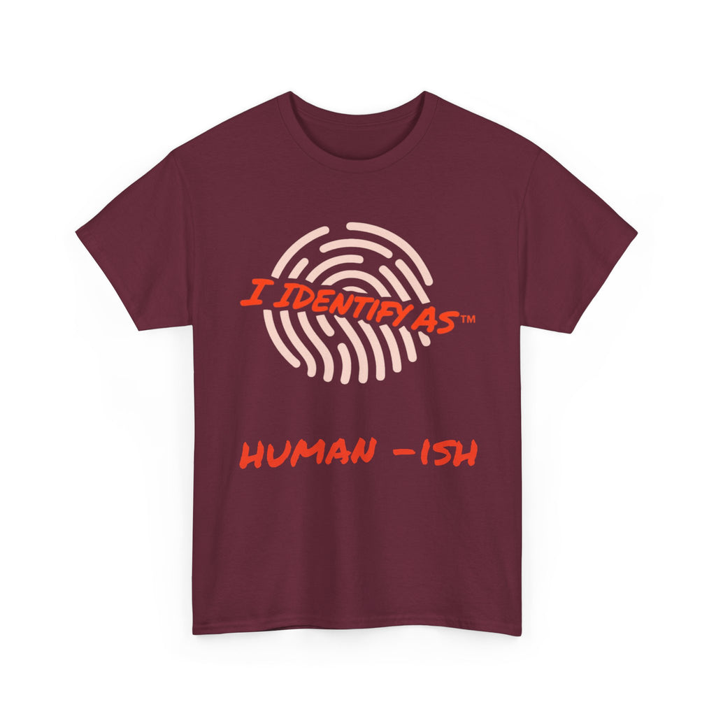 I Identify As Human-ish - Funny Graphic T-Shirt