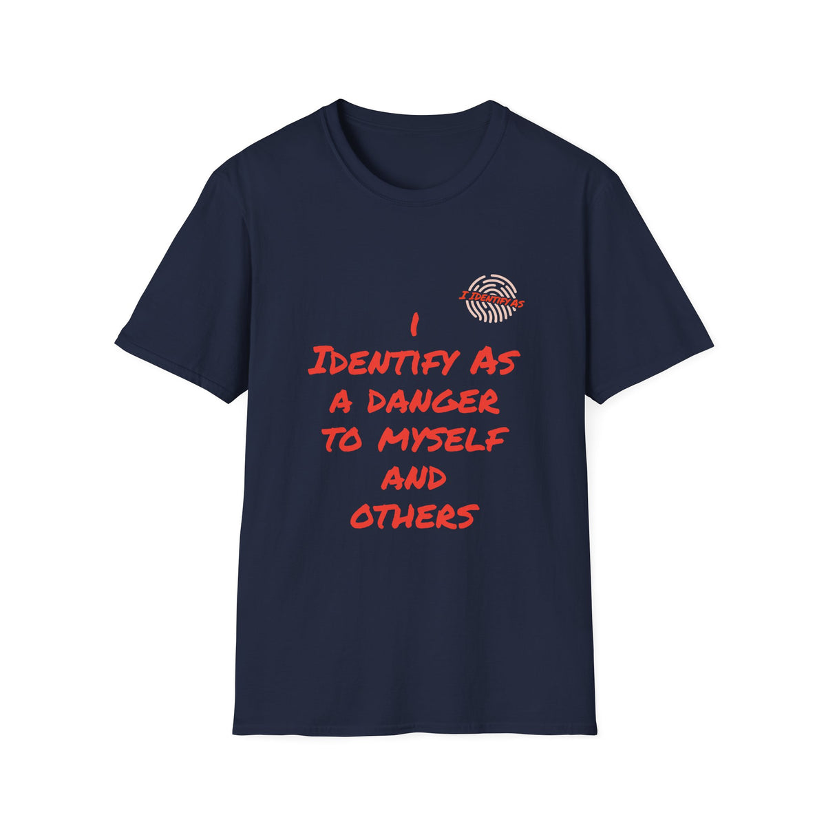 A dark blue short‑sleeve crewneck T‑shirt with an orange slogan reading I Identify As A Danger To Myself And Others in a bold stacked font, with the I Identify As™ circular fingerprint logo printed above the text on the left chest.