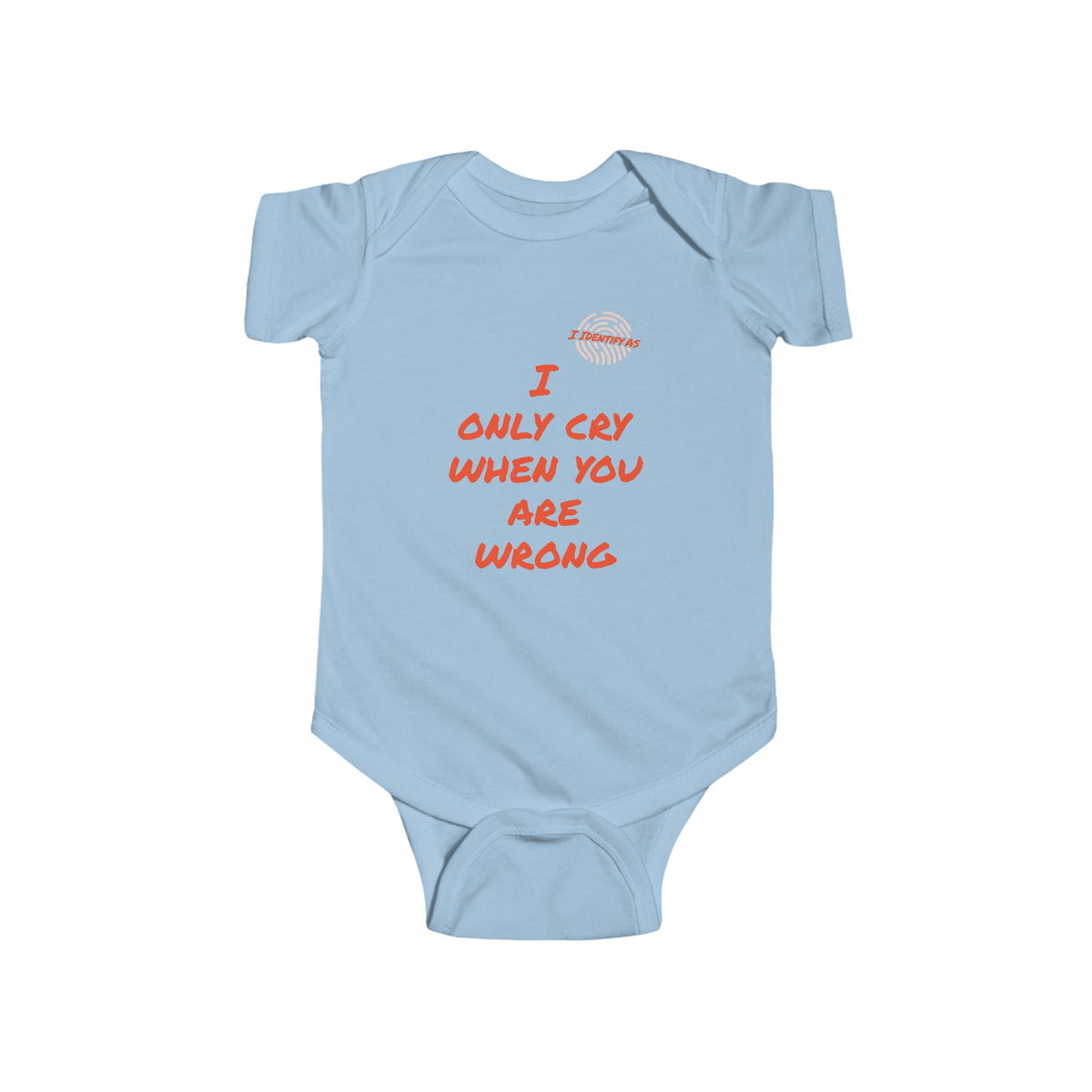 A light blue baby bodysuit with orange text reading 'I ONLY CRY WHEN YOU ARE WRONG' and a small circular logo above the text, shown on a plain white background.