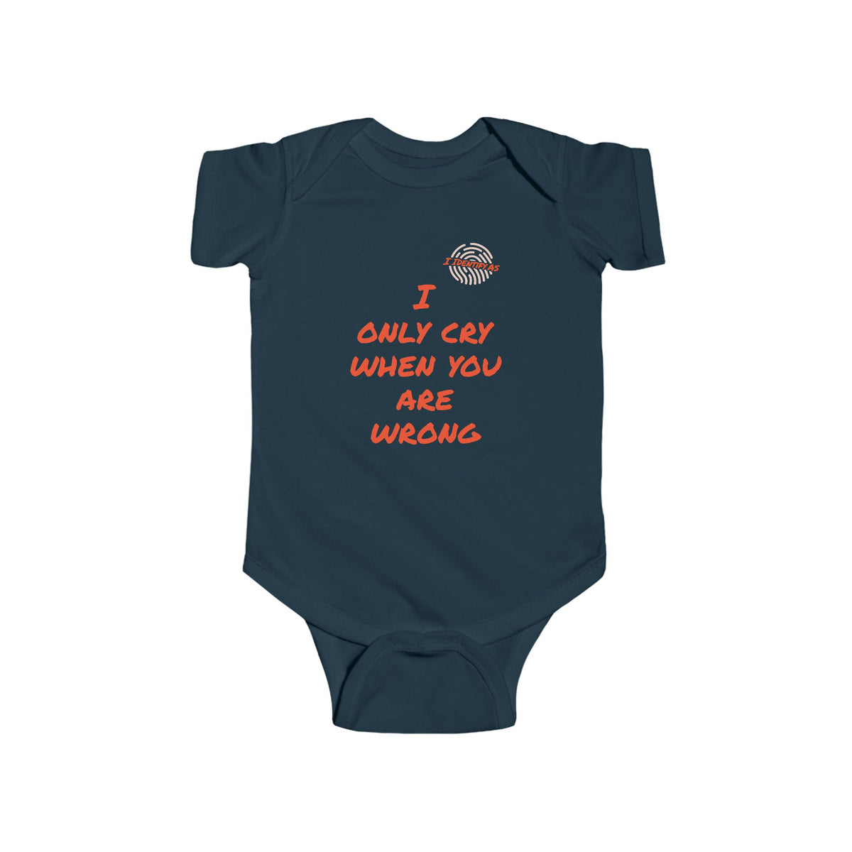 A navy blue short-sleeve baby bodysuit with orange text reading 'I ONLY CRY WHEN YOU ARE WRONG' and a small circular graphic above the text, shown on a plain white background.