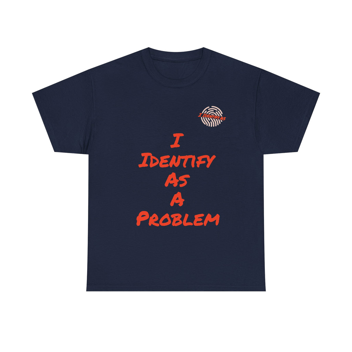 I Identify As A Problem T‑Shirt — Funny Sarcastic Graphic T Shirt