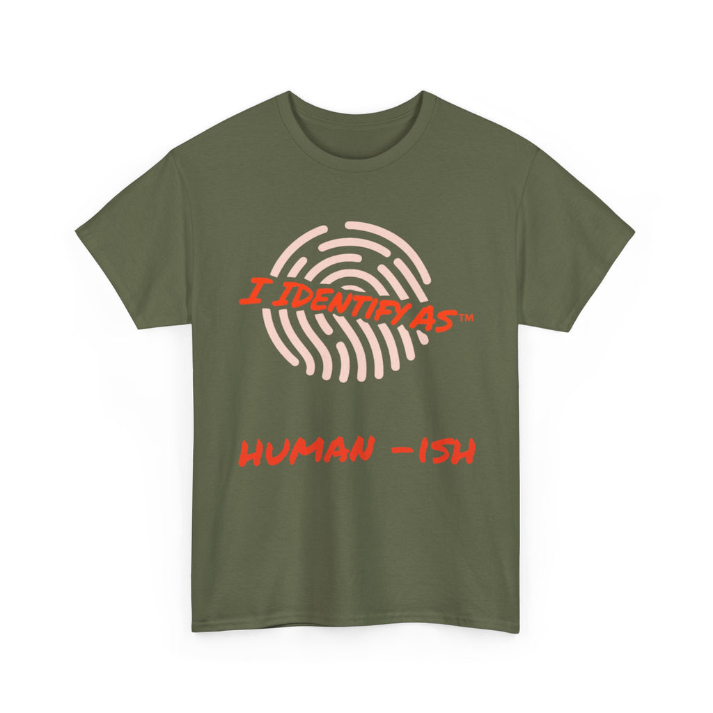 I Identify As Human-ish - Funny Graphic T-Shirt