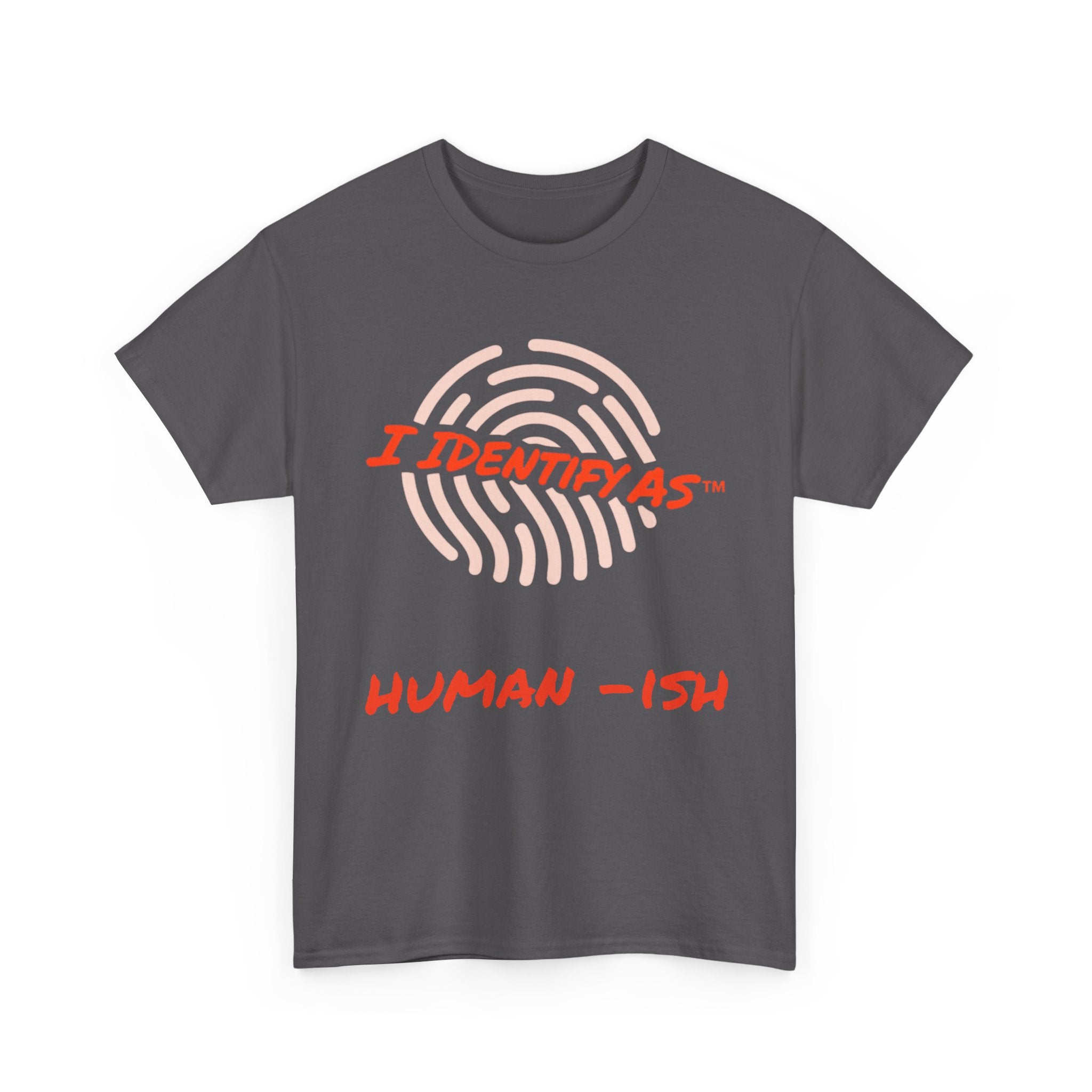 I Identify As Human-ish - Funny Graphic T-Shirt
