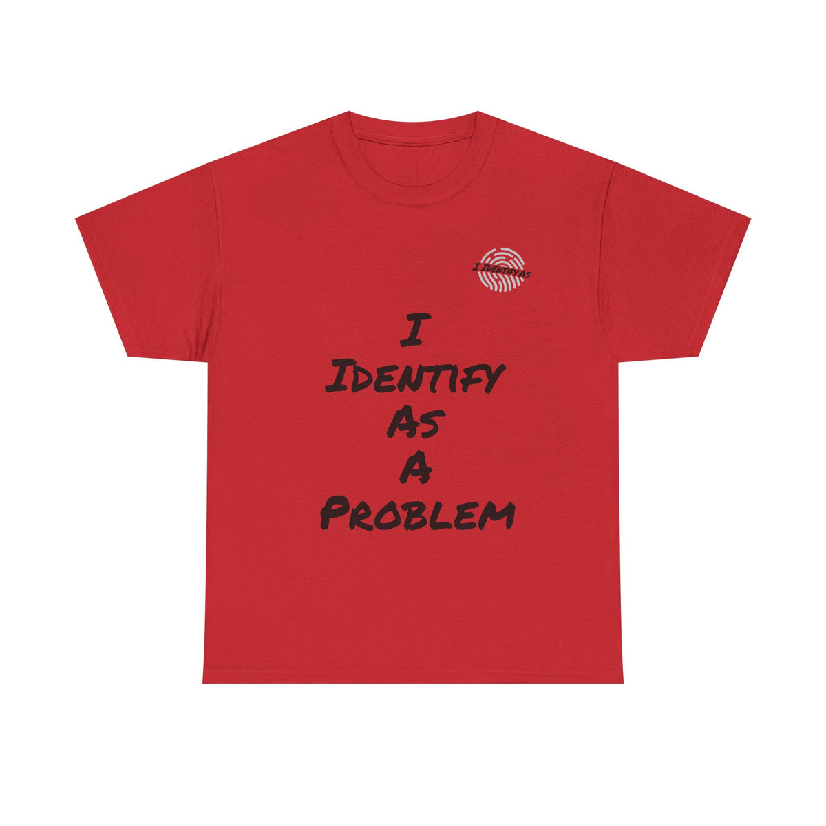I Identify As A Problem T‑Shirt — Funny Sarcastic Graphic T Shirt